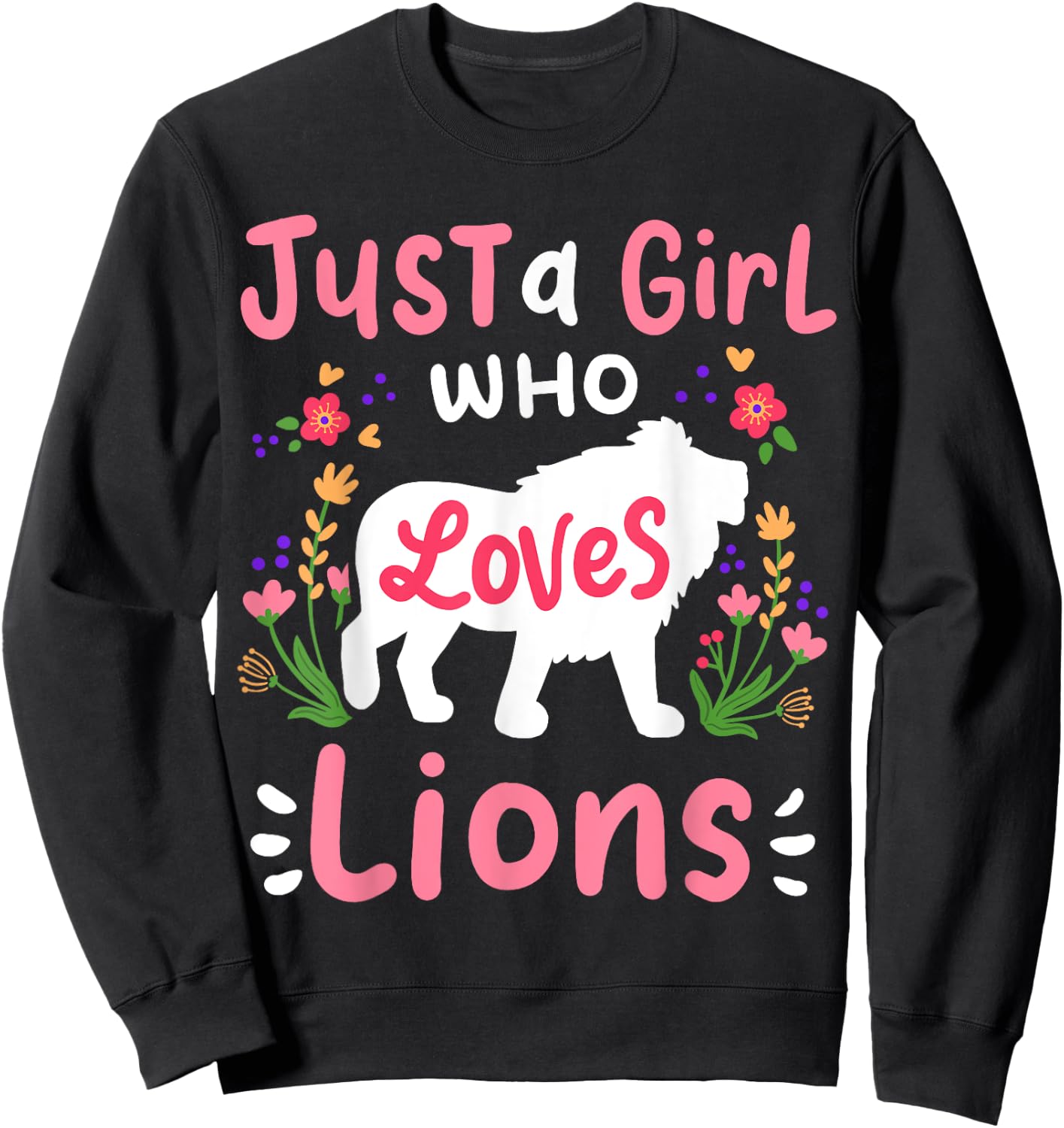 Lion Just A Girl Who Loves Lions Gift Lion Lovers Sweatshirt - Sweatshirt | Black