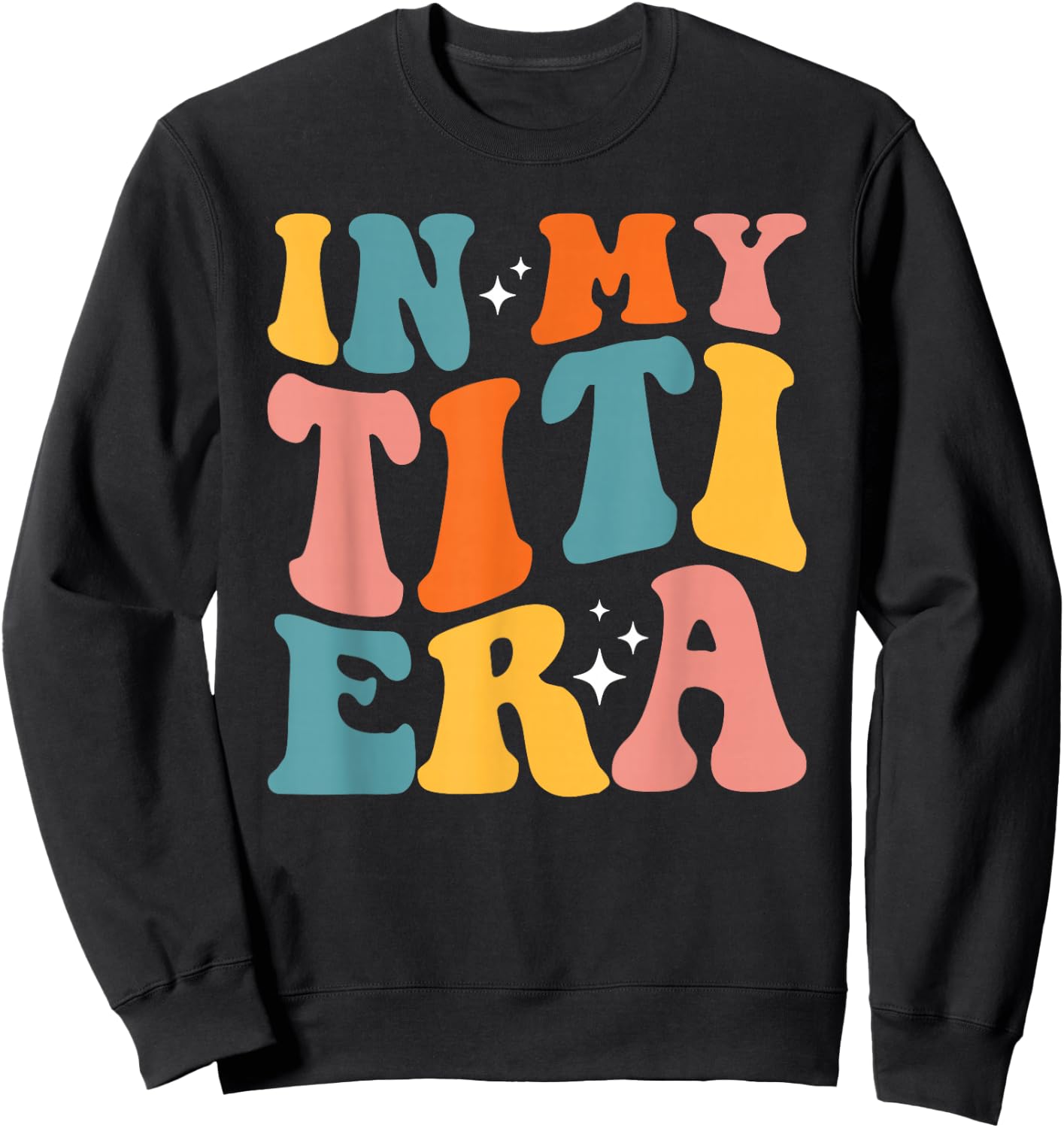 In My Titi Era Cool Aunt Tia Best Auntie Club Sweatshirt - Sweatshirt | Black