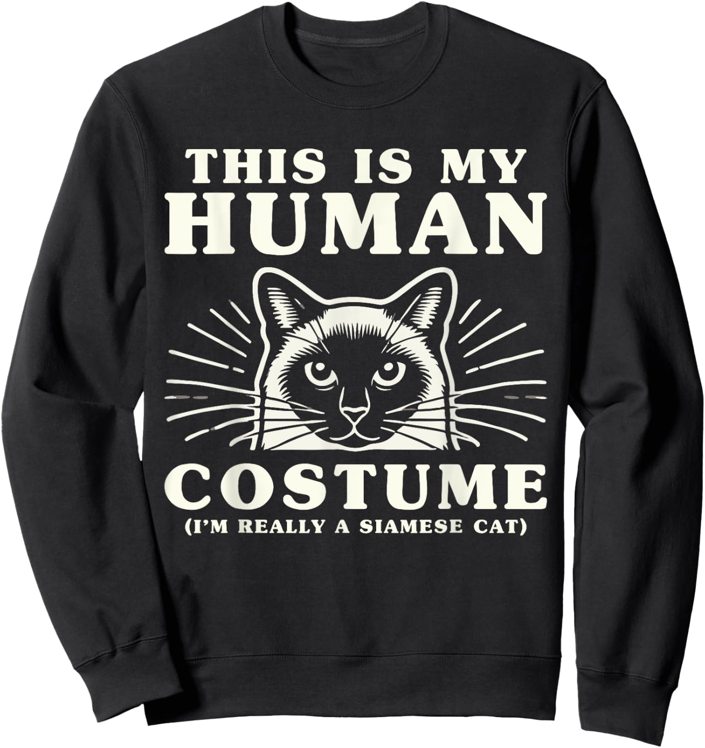 This Is My Human Costume I'm Really A Siamese Cat Sweatshirt - Sweatshirt | Black