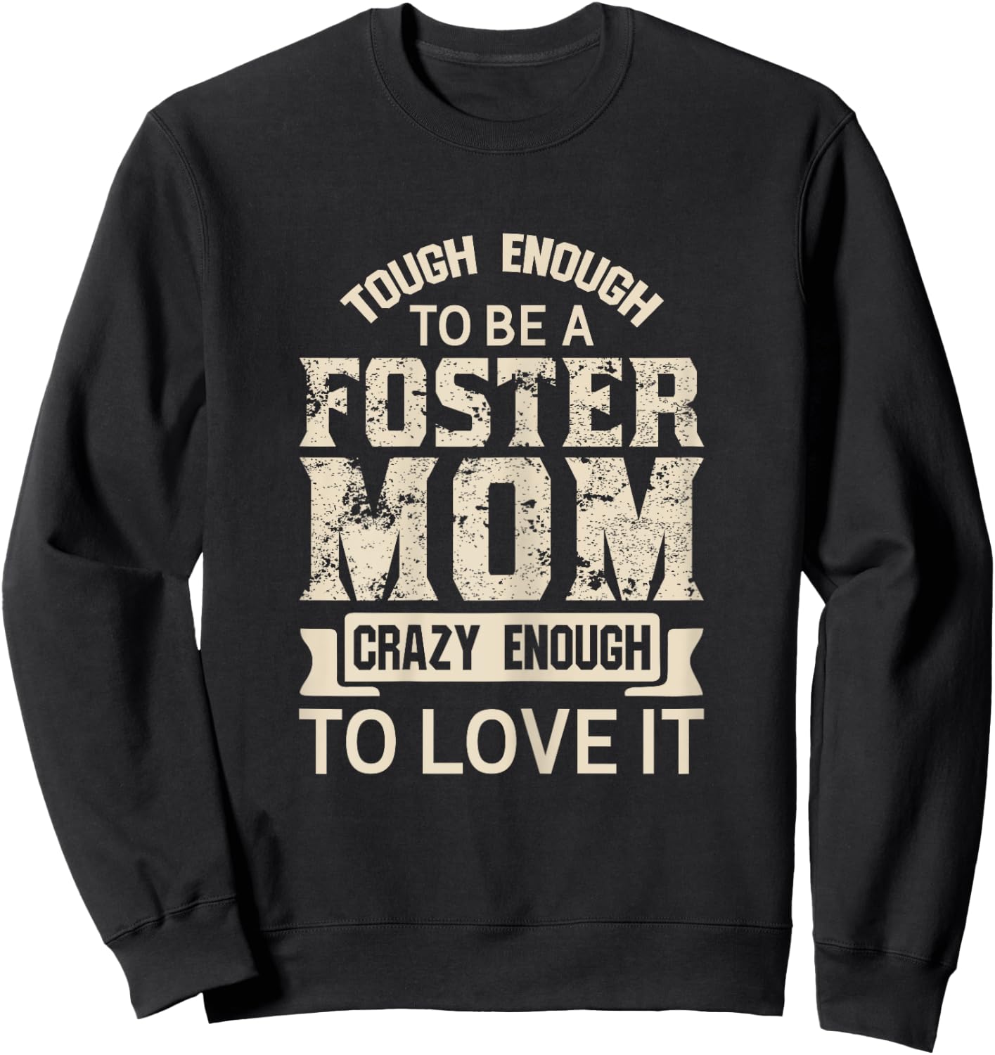 Tough Foster Mom Crazy Love Adoption Family & T Shirt Design Sweatshirt - Sweatshirt | Black