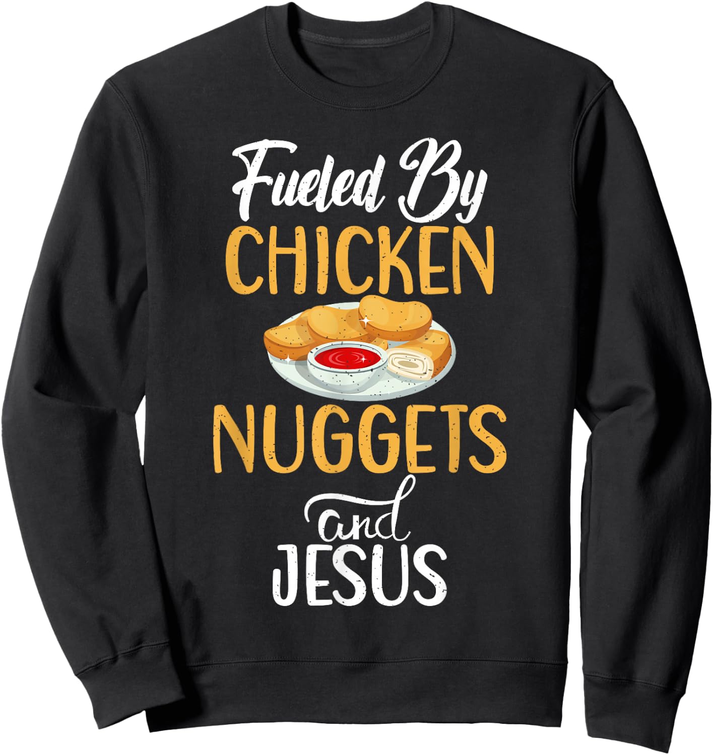 Fueled by Chicken Nuggets and Jesus Chicken Nuggets Sweatshirt - Sweatshirt | Black