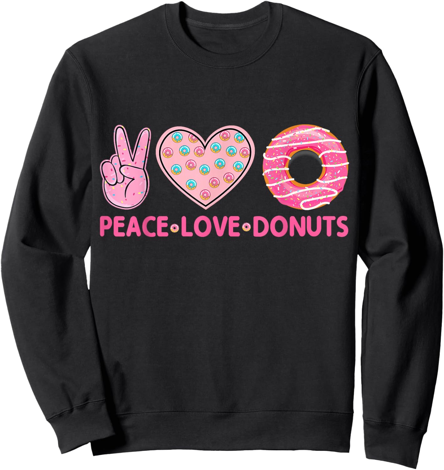 Funny Doughnut Lover - Peace Love Donuts Themed Sweatshirt - Sweatshirt | Black