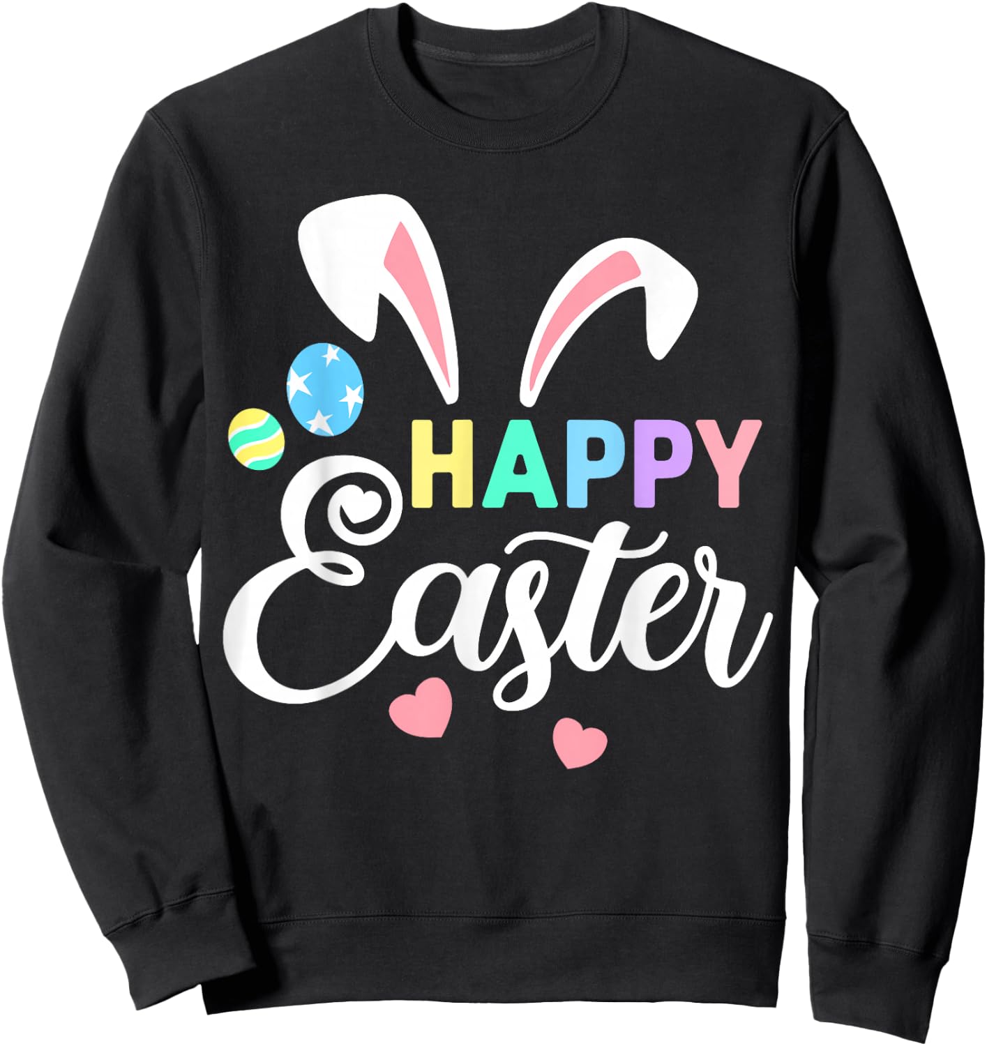 Happy Easter Bunny Easter Eggs Rabbit Ears Sweatshirt - Sweatshirt | Black