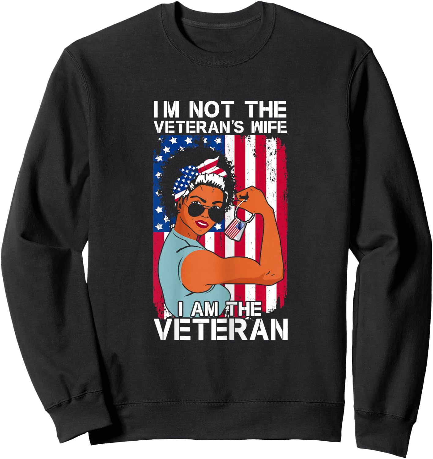 I Am The Veteran Female Veterans Day Military Patriotic Sweatshirt - Sweatshirt | Black