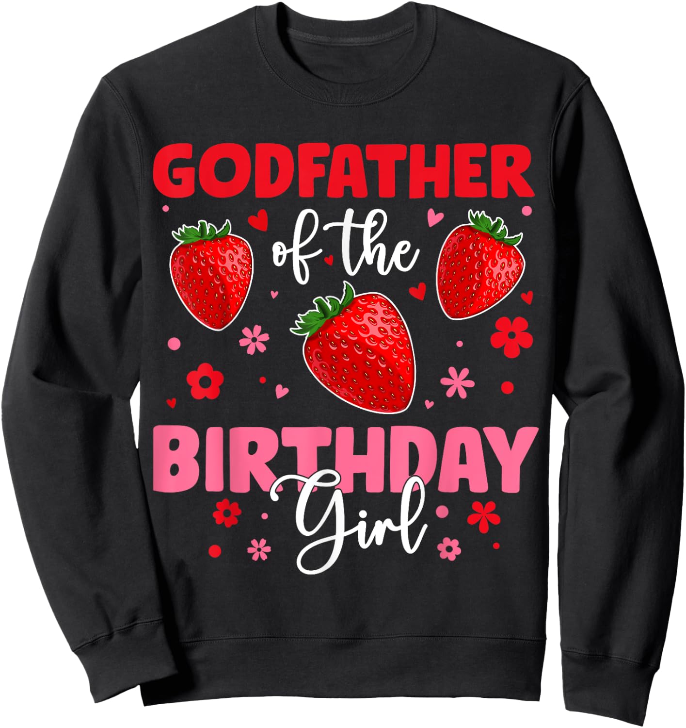 Godfather Of The Birthday Girl Strawberry Birthday Family Sweatshirt - Sweatshirt | Black