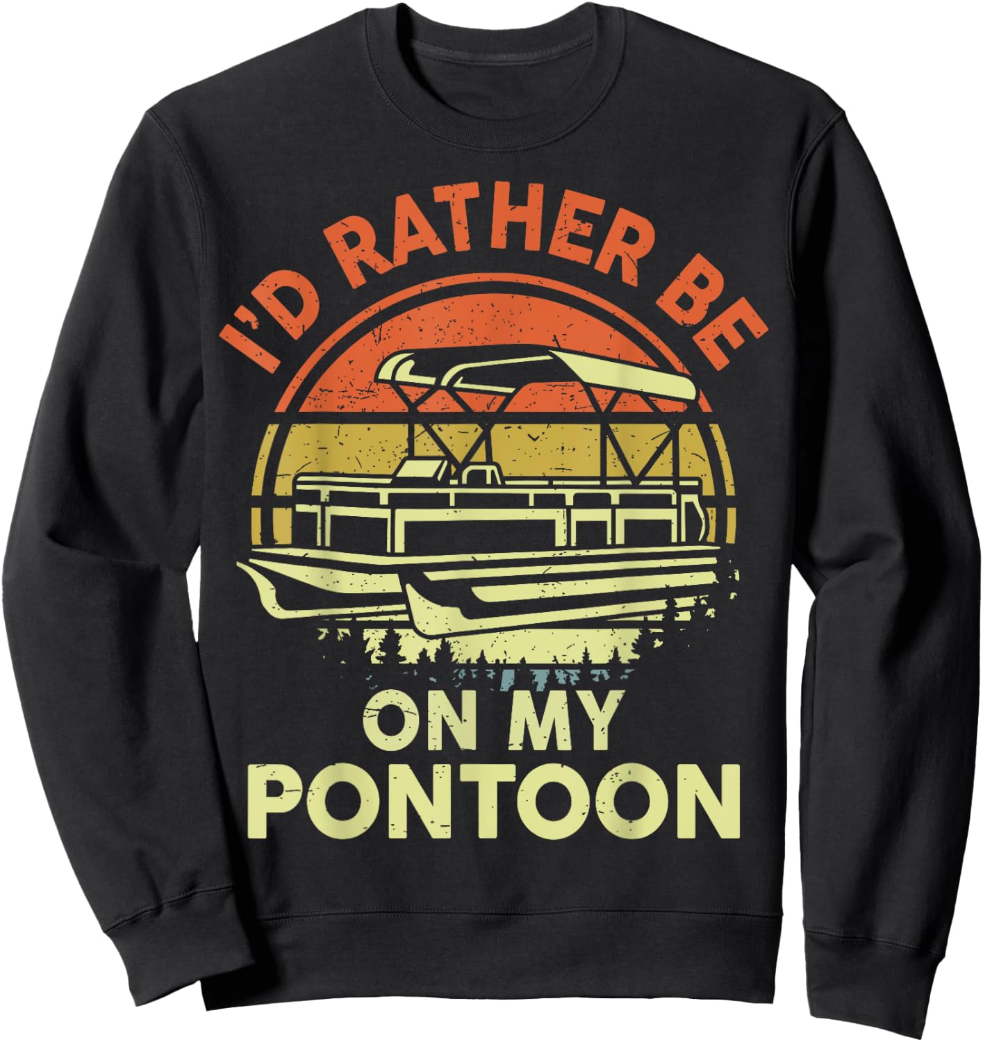 I'd Rather Be On My Pontoon-Shirt Boat Captain Funny Dad Men Sweatshirt - Sweatshirt | Black