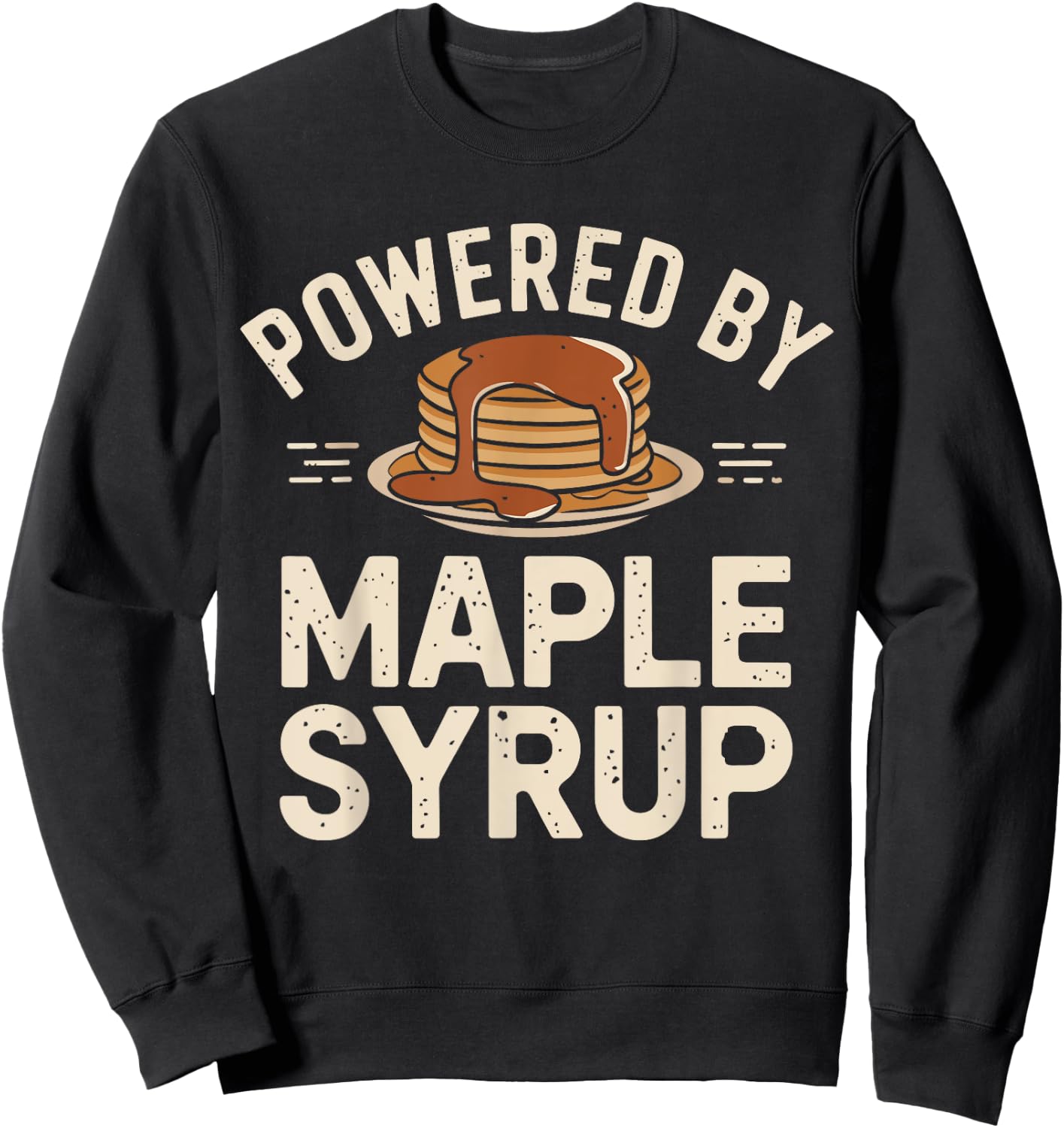Powered by Maple Syrup Pancake Lover Funny Pancake Waffle Sweatshirt - Sweatshirt | Black