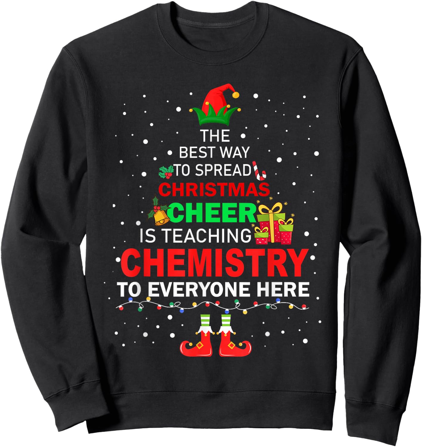 The Best Way To Spread Christmas Cheer Is Teaching Chemistry Sweatshirt - Sweatshirt | Black