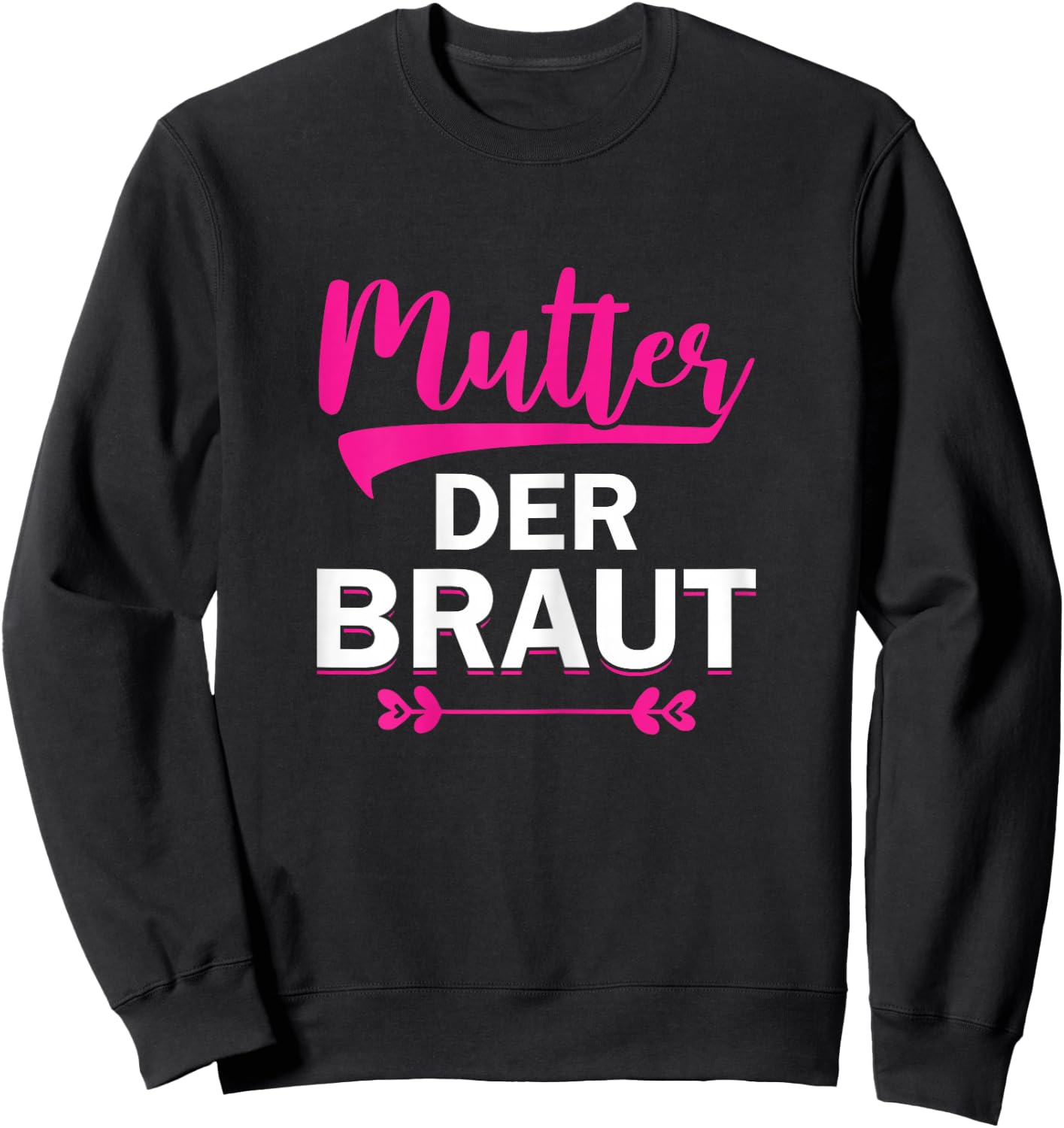 Brautmutter Polterabend Hochzeit Mama Mutter der Braut Sweatshirt - Sweatshirt | Black