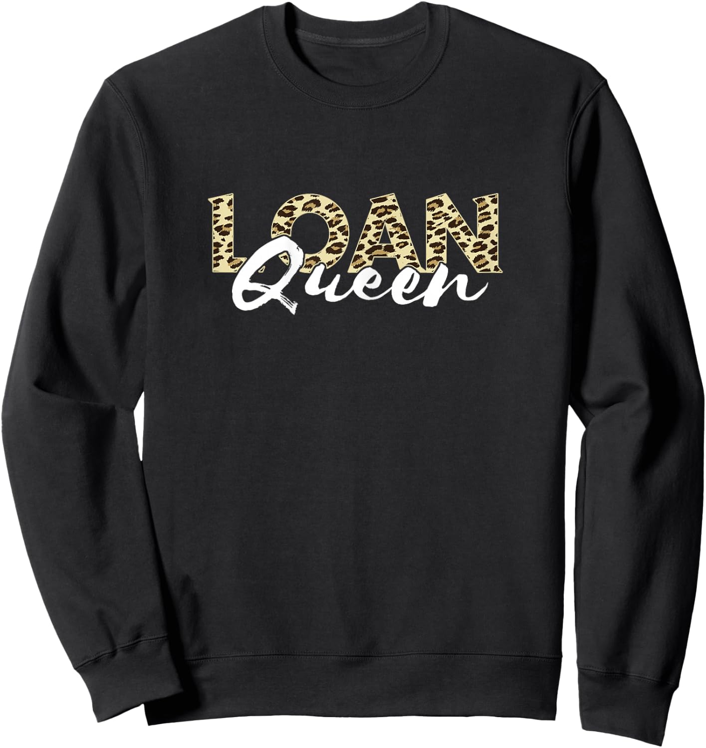 Mortgage Loan Officer Mortgage Broker Loan Queen Leopard Sweatshirt - Sweatshirt | Black