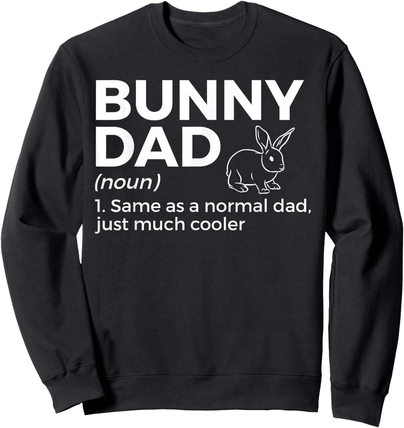 Bunny Dad Definition Rabbit Lover Sweatshirt - Sweatshirt | Black