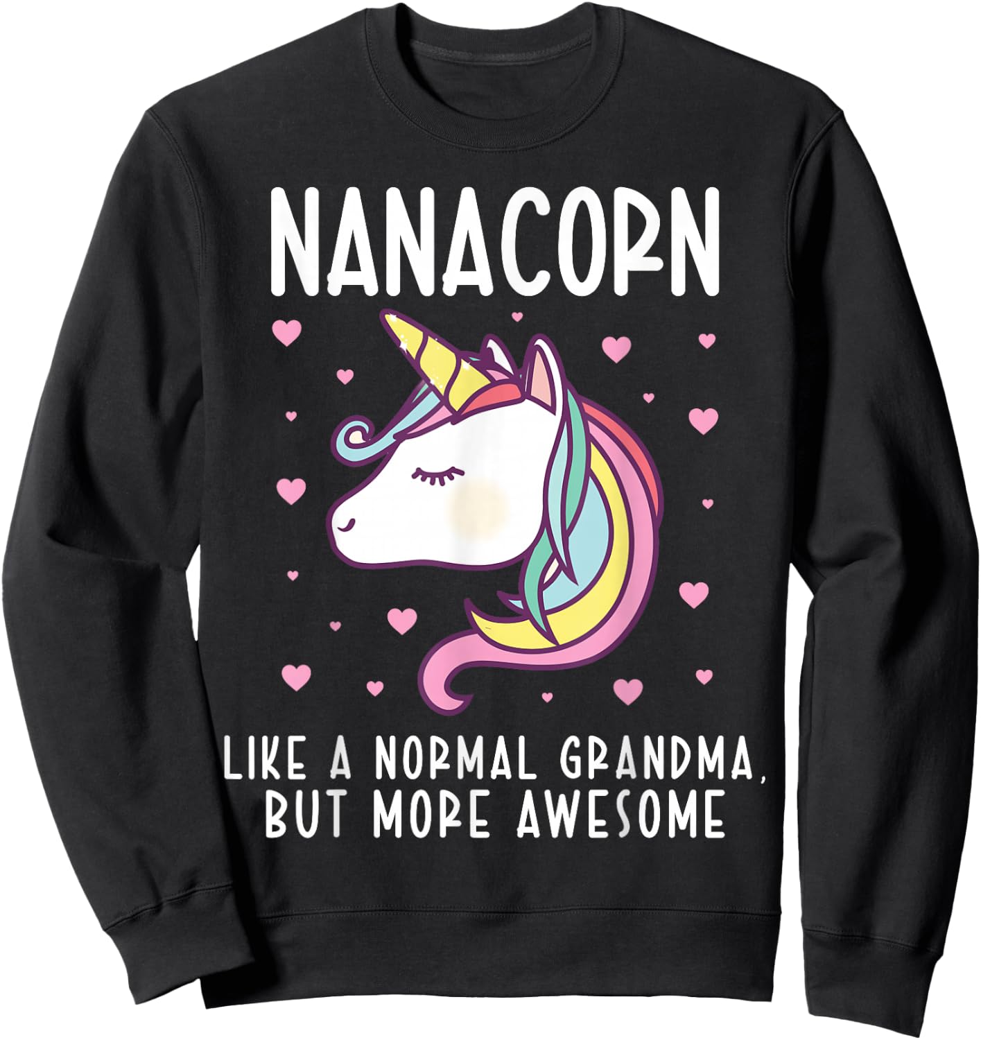 Nanacorn Like A Normal Nana Funny Grandma Unicorn Family Sweatshirt - Sweatshirt | Black