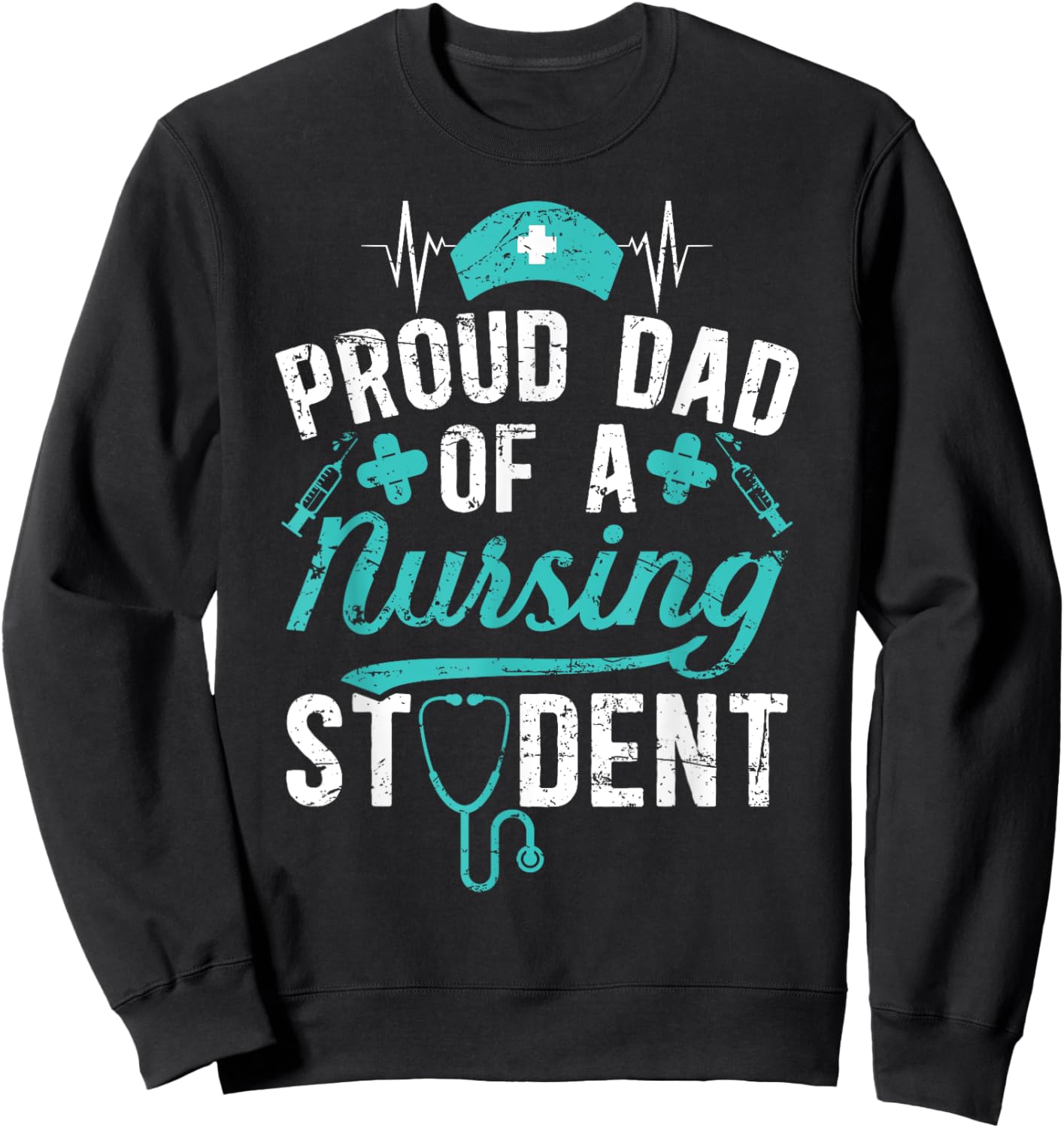 Proud Dad Of A Nursing Student Dad Future Nurse Dad Sweatshirt - Sweatshirt | Black