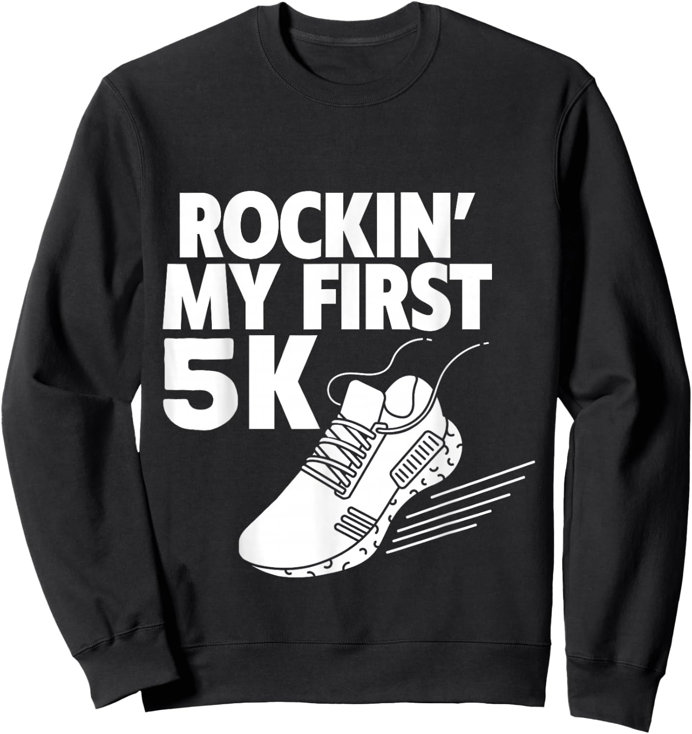 Rockin' My First 5k Sweatshirt - Sweatshirt | Black