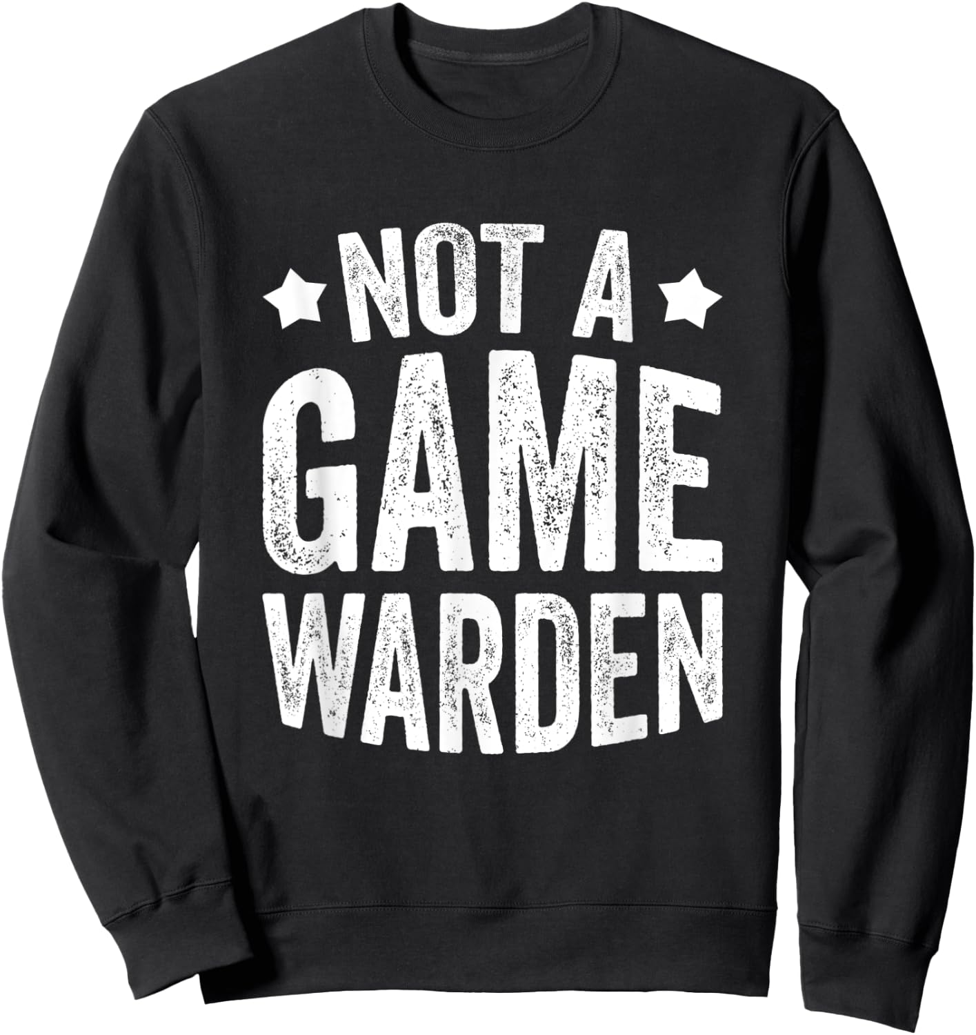 Not A Game Warden Sweatshirt - Sweatshirt | Black