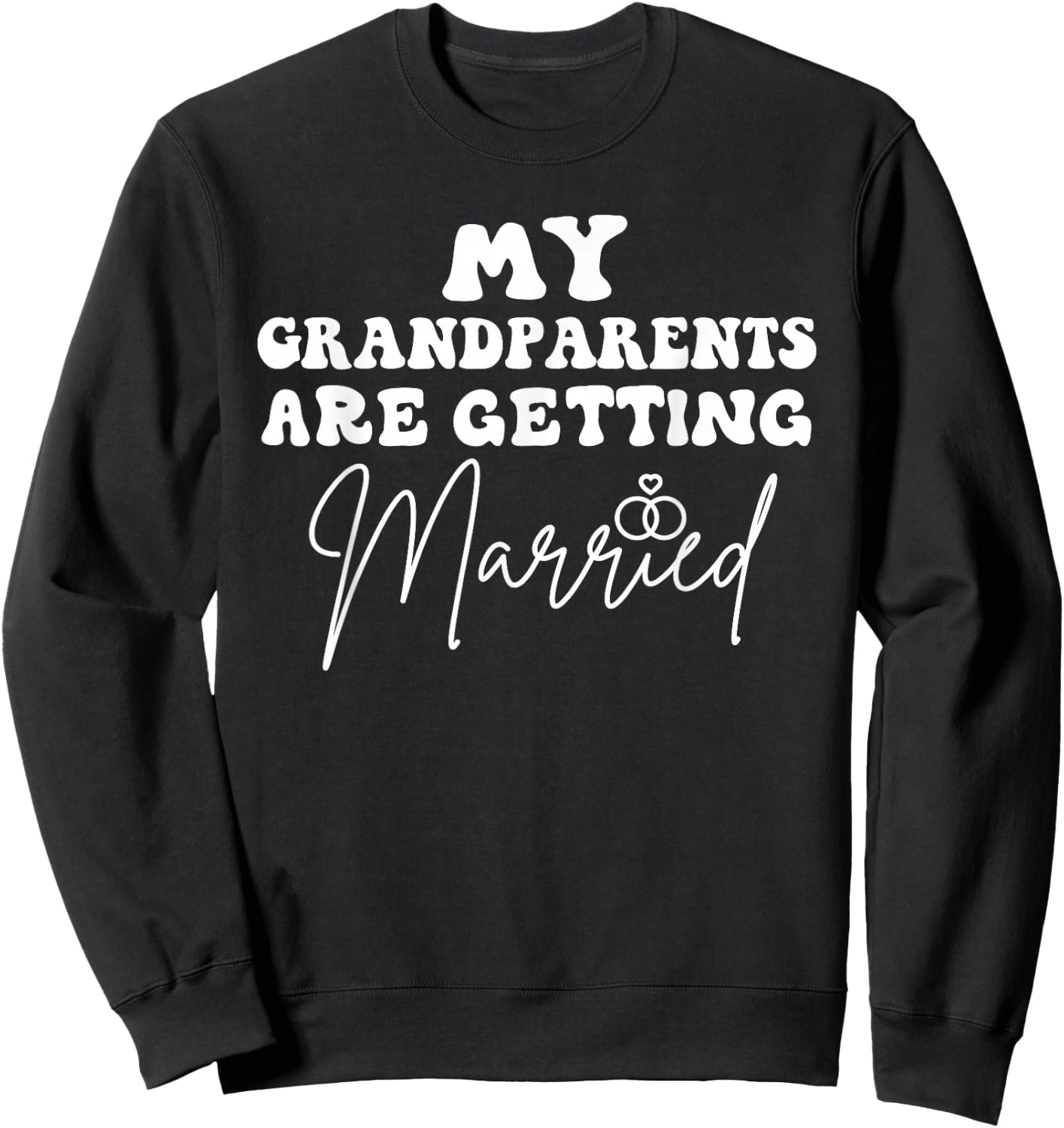 Funny Wedding My Grandparents Are Getting Married Wedding Sweatshirt - Sweatshirt | Black