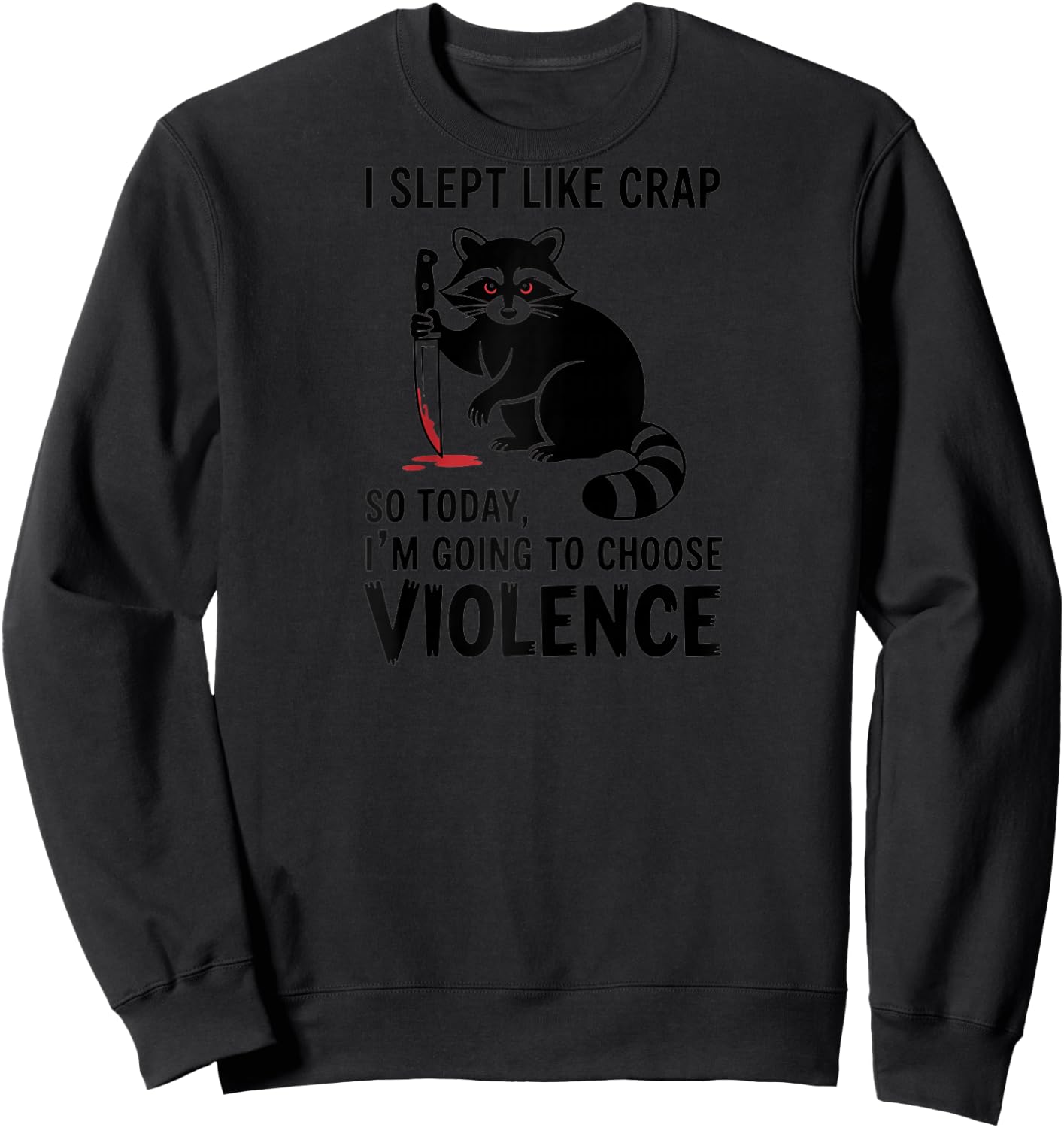 Funny Raccoon I Slept Like Crap Choose Violence Raglan Baseball Sweatshirt - Sweatshirt | Black