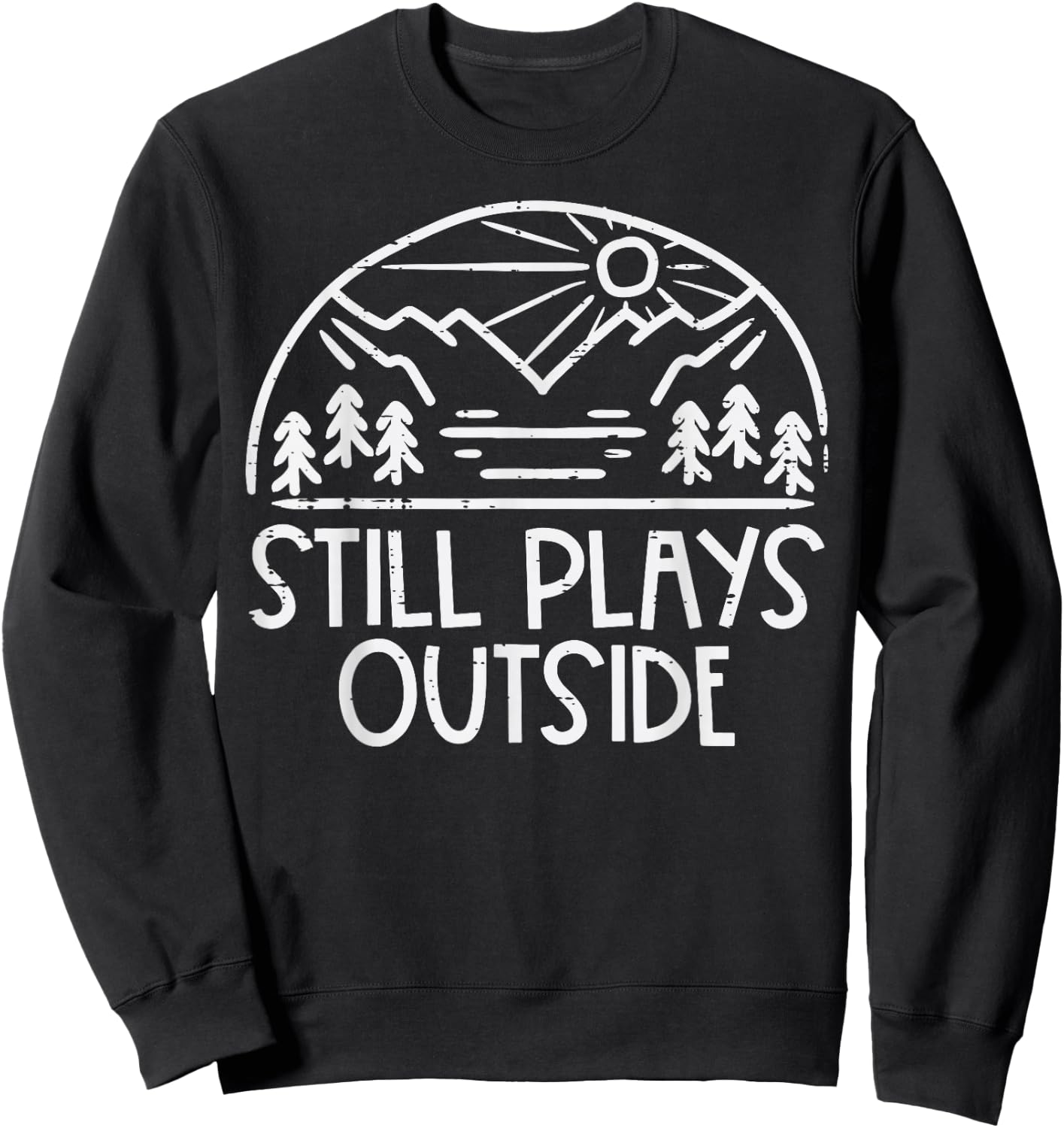 Still Plays Outside Camping Funny Camper Men Women Kids Boys Sweatshirt - Sweatshirt | Black