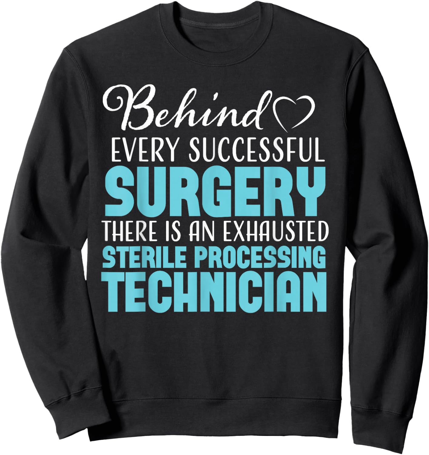 Sterile Processing Technician Medical Funny Sarcastic SPD Sweatshirt - Sweatshirt | Black