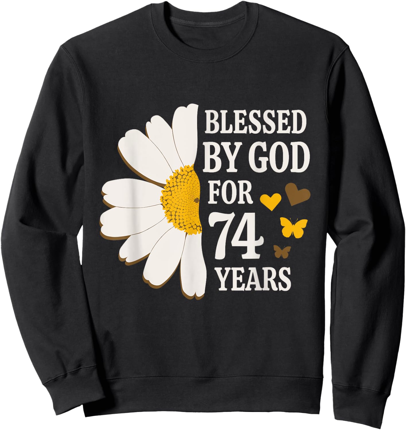Blessed By God For 74 Years Old 74th Birthday Daisy Flower Sweatshirt - Sweatshirt | Black