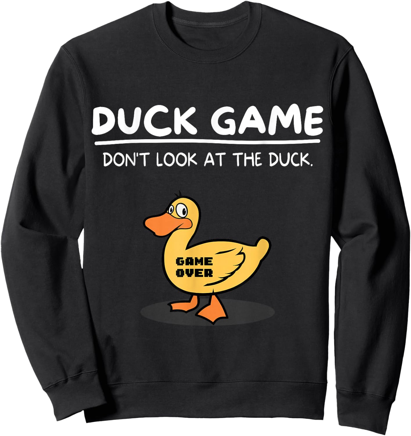 Duck Game Don't Look At The Duck Meme Funny Cartoon Duckie Sweatshirt - Sweatshirt | Black