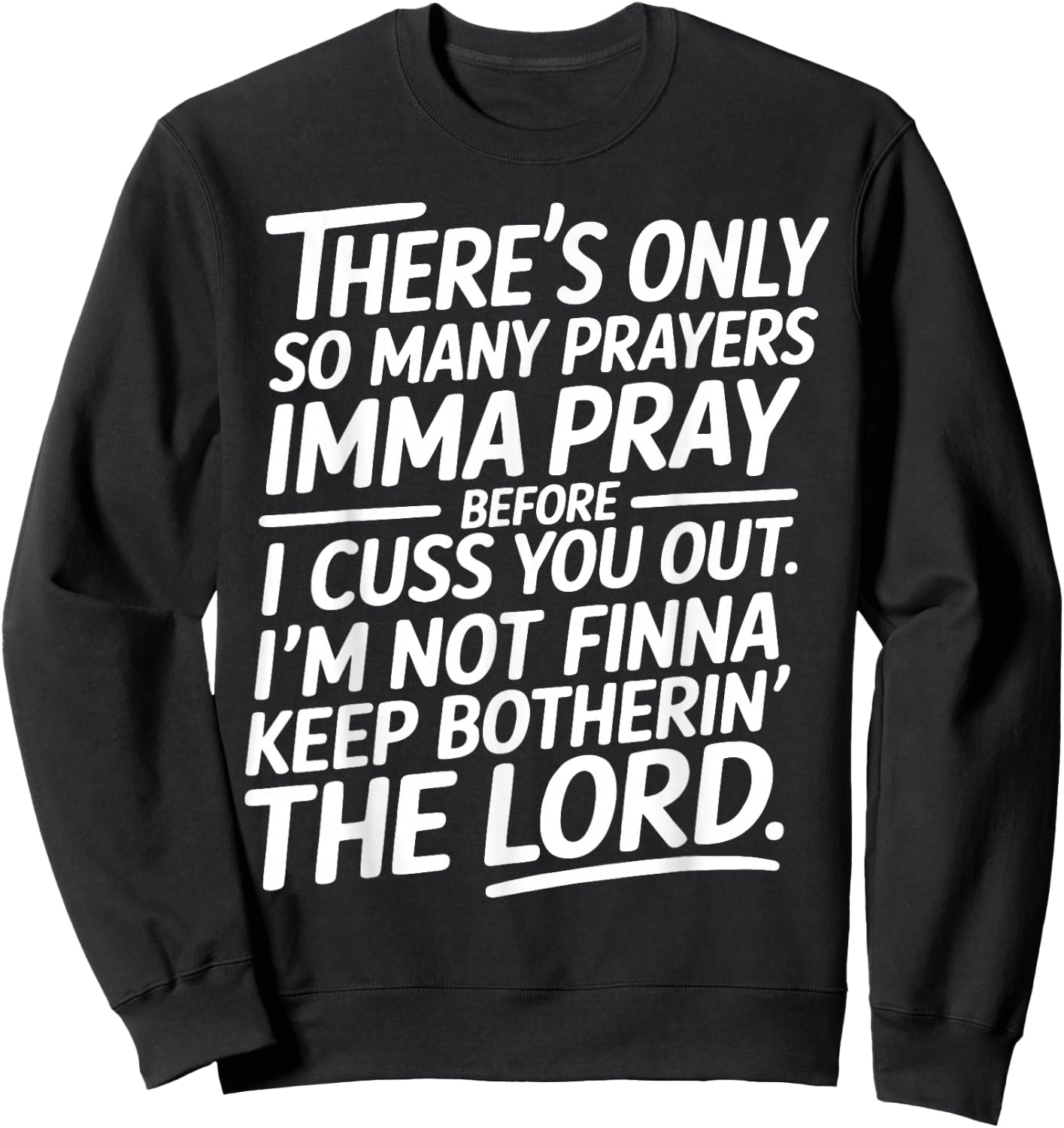 There is Only So Many Prayers Sarcastic Faith Christian Sweatshirt - Sweatshirt | Black
