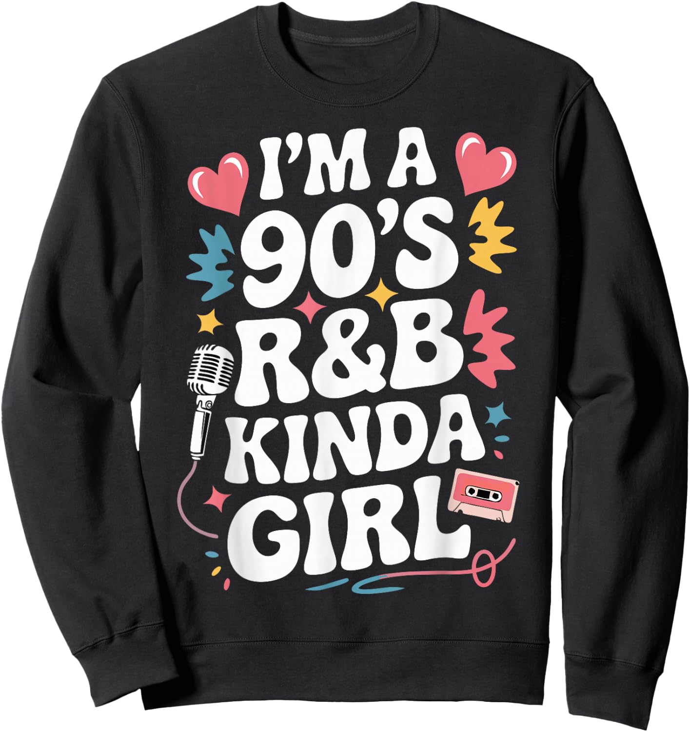 I'm a 90's R&b Kinda Girl Sweatshirt - Sweatshirt | Black
