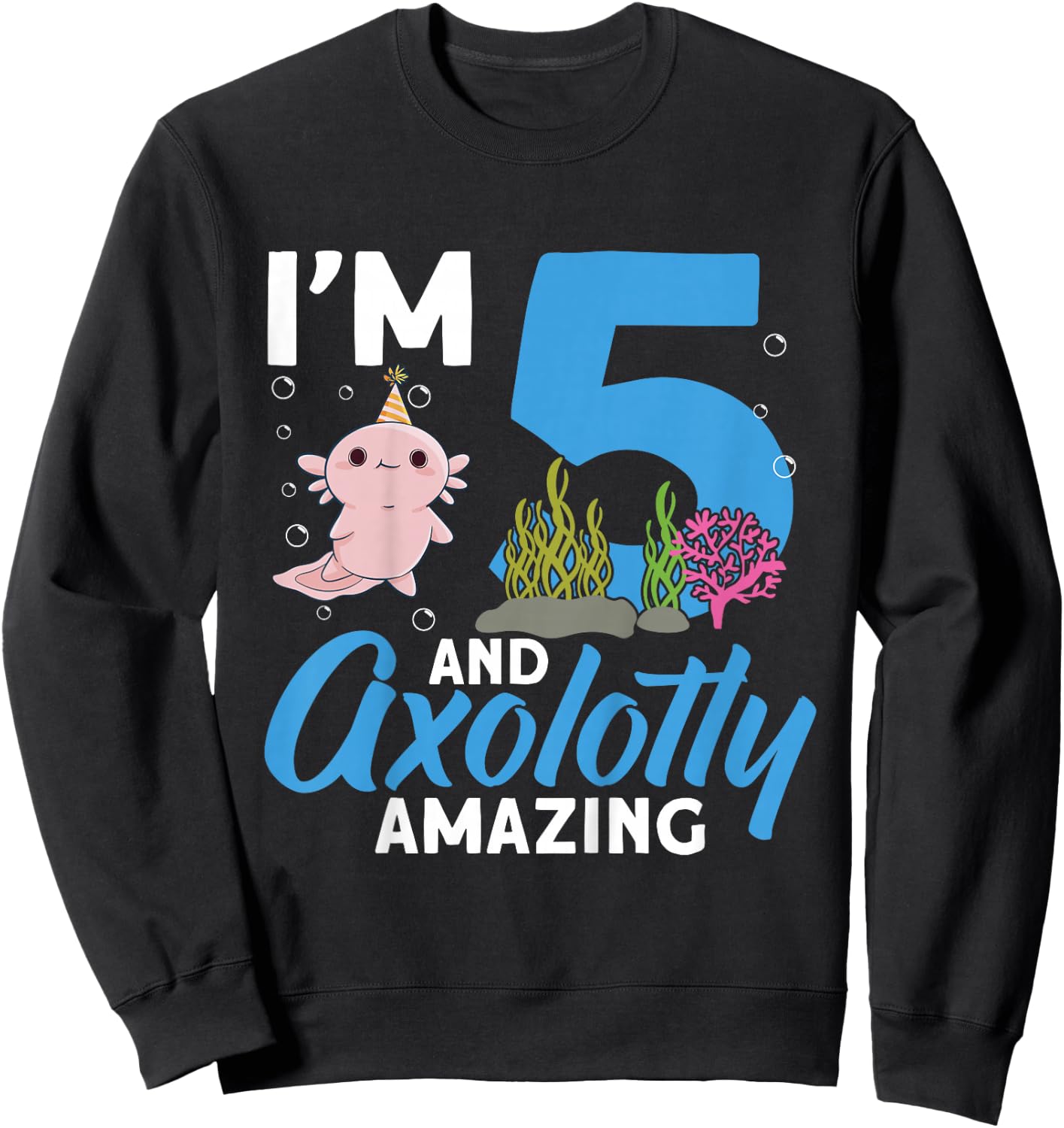 Kids I'm 5 and axolotly Amazing 5th Birthday Kids Axolotl Sweatshirt - Sweatshirt | Black