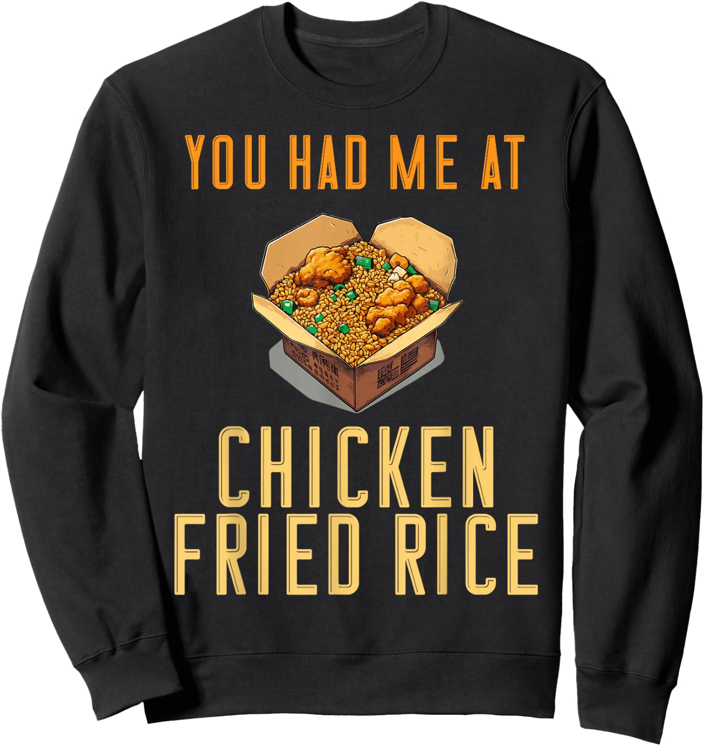 You Had Me At Chicken Fried Rice Fast Food Temptation Sweatshirt - Sweatshirt | Black