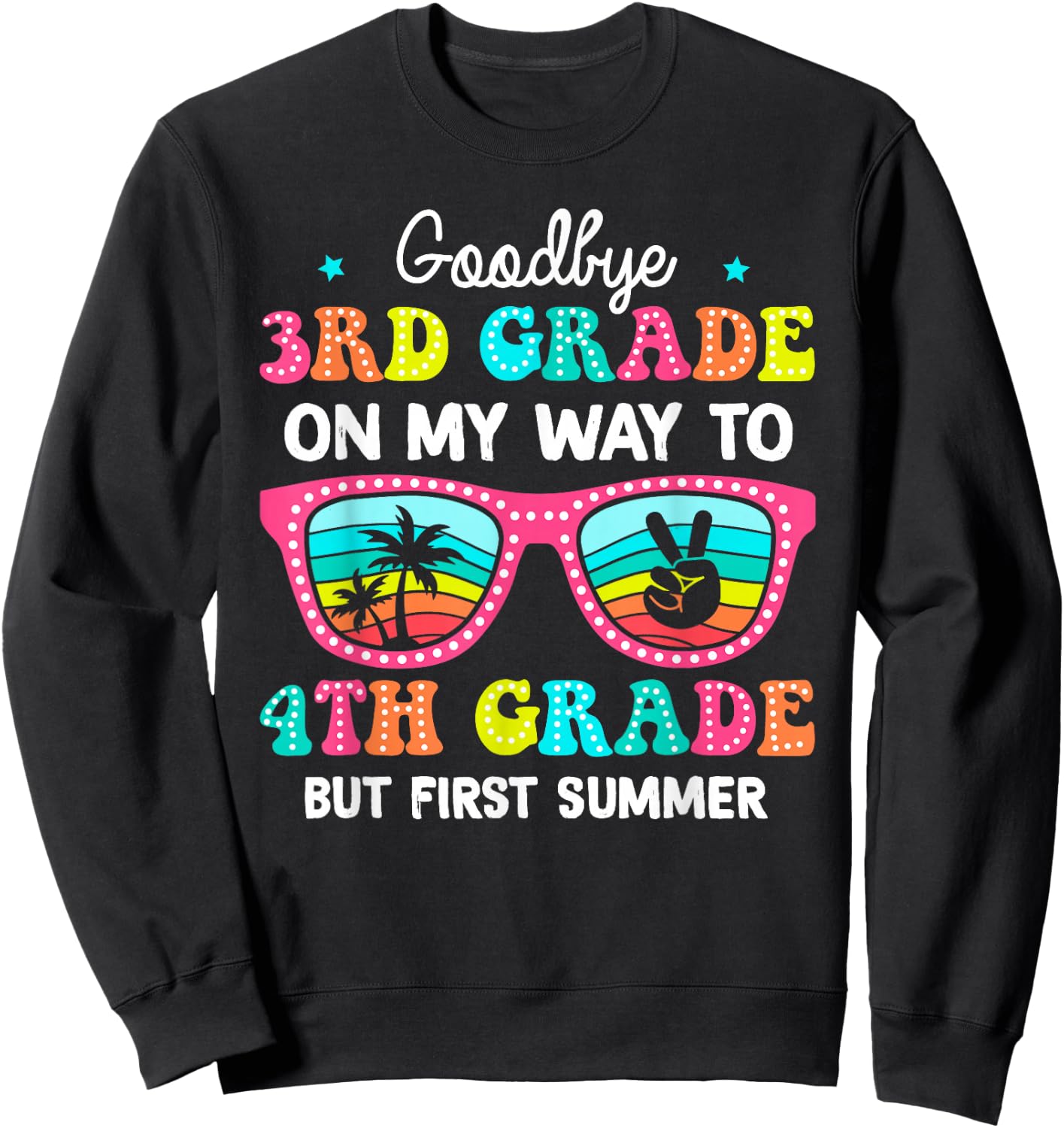 Goodbye 3rd Grade Graduation To 4th Grade First Summer Funny Women Kids Sweatshirt - Sweatshirt | Black