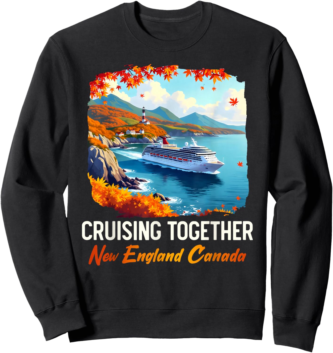 New England Canada Cruise Cruising Together Fall Autumn Sweatshirt - Sweatshirt | Black