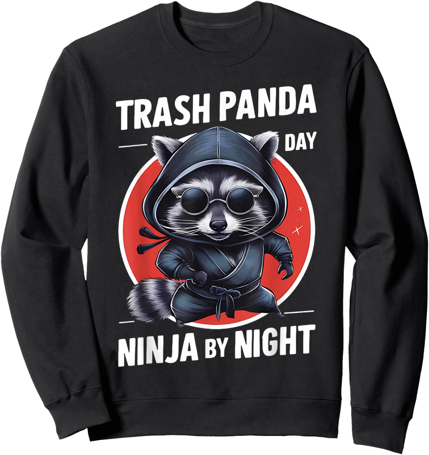 Trash Panda by Day Ninja by Night Funny Raccoon Funny Sweatshirt - Sweatshirt | Black