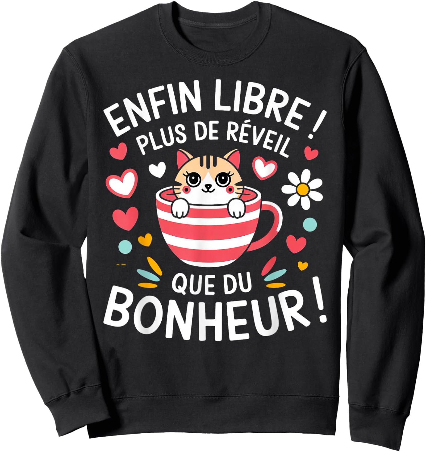 Finally Free More Wake Up Than Happiness Pensioner Gift Sweatshirt - Sweatshirt | Black