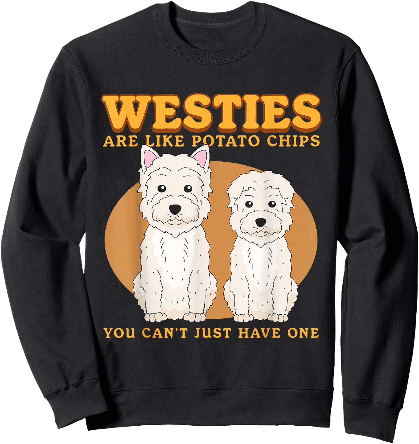 Westies Are Like Westie Dog Owner West Highland Terrier Sweatshirt - Sweatshirt | Black