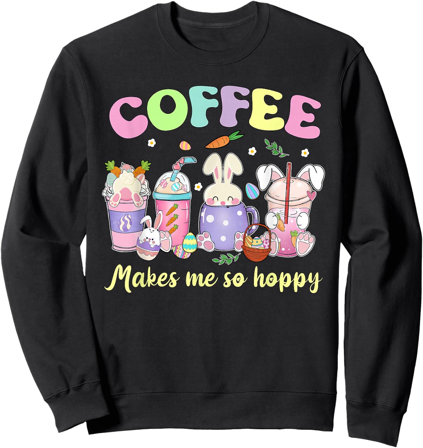 Coffee makes me so hoppy Easter day coffee lover Sweatshirt - Sweatshirt | Black