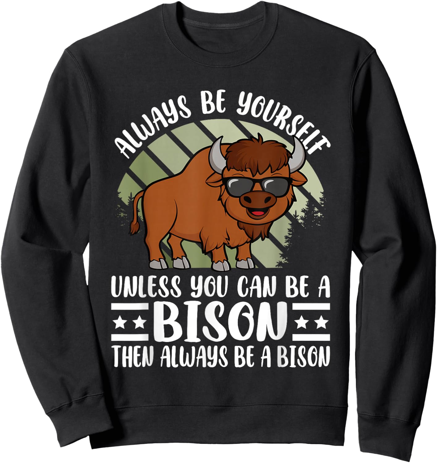 Always Be Yourself Funny Bison Buffalo Lover Men Women Kids Sweatshirt - Sweatshirt | Black