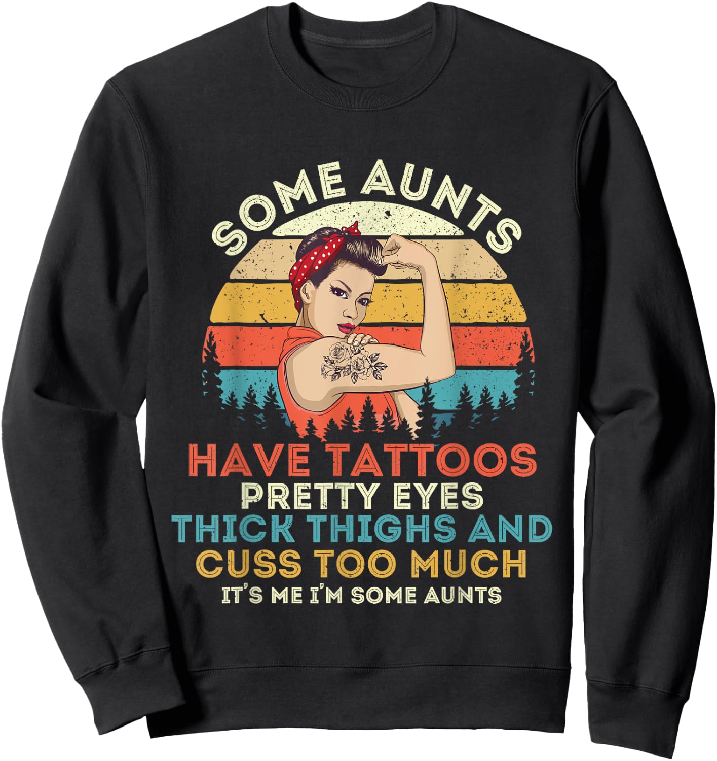 Some Aunts Have Tattoos Pretty Eyes Thick Thighs Sweatshirt - Sweatshirt | Black