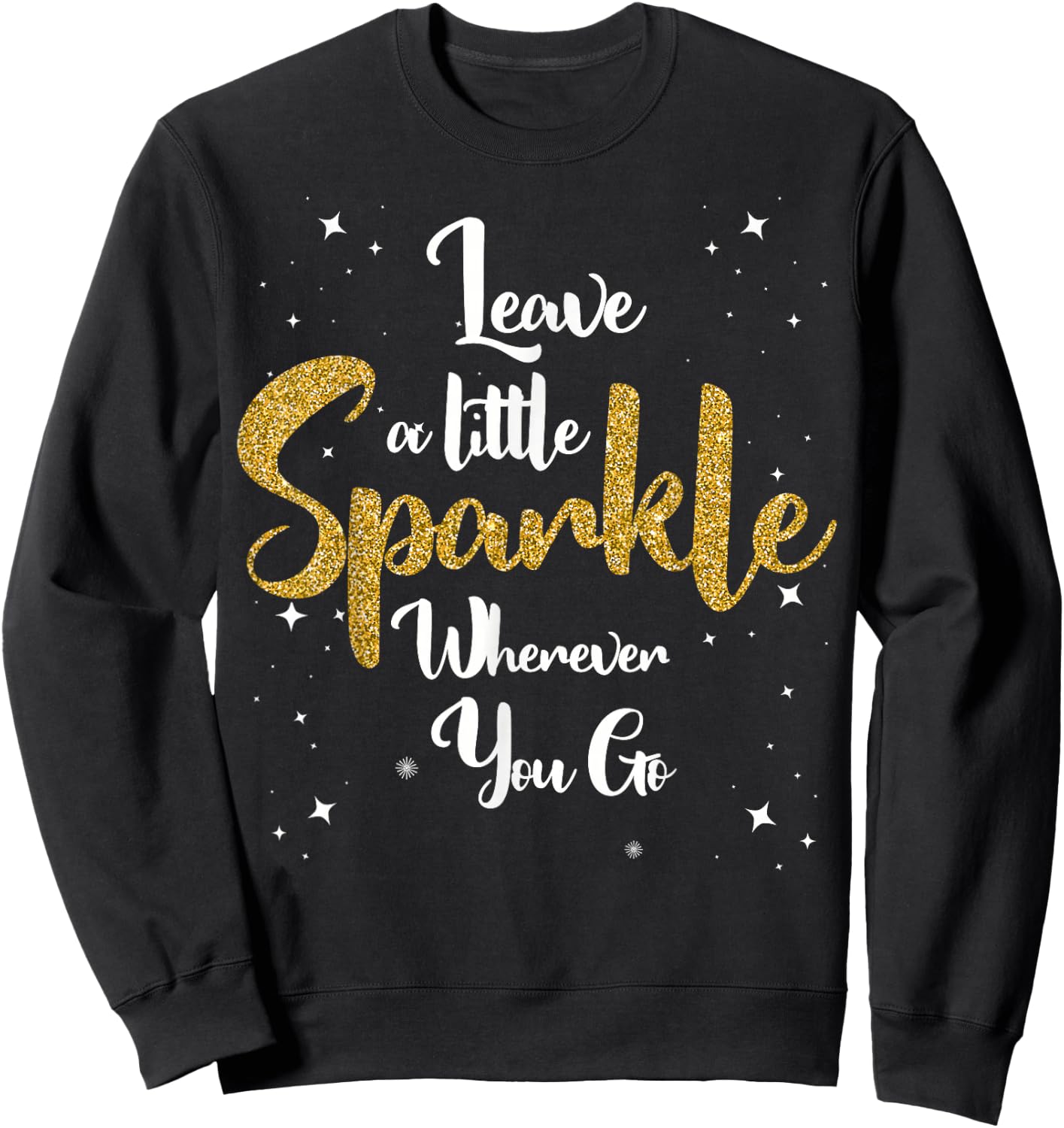 Cute Leave A Little Sparkle Wherever You Go Sweatshirt - Sweatshirt | Black