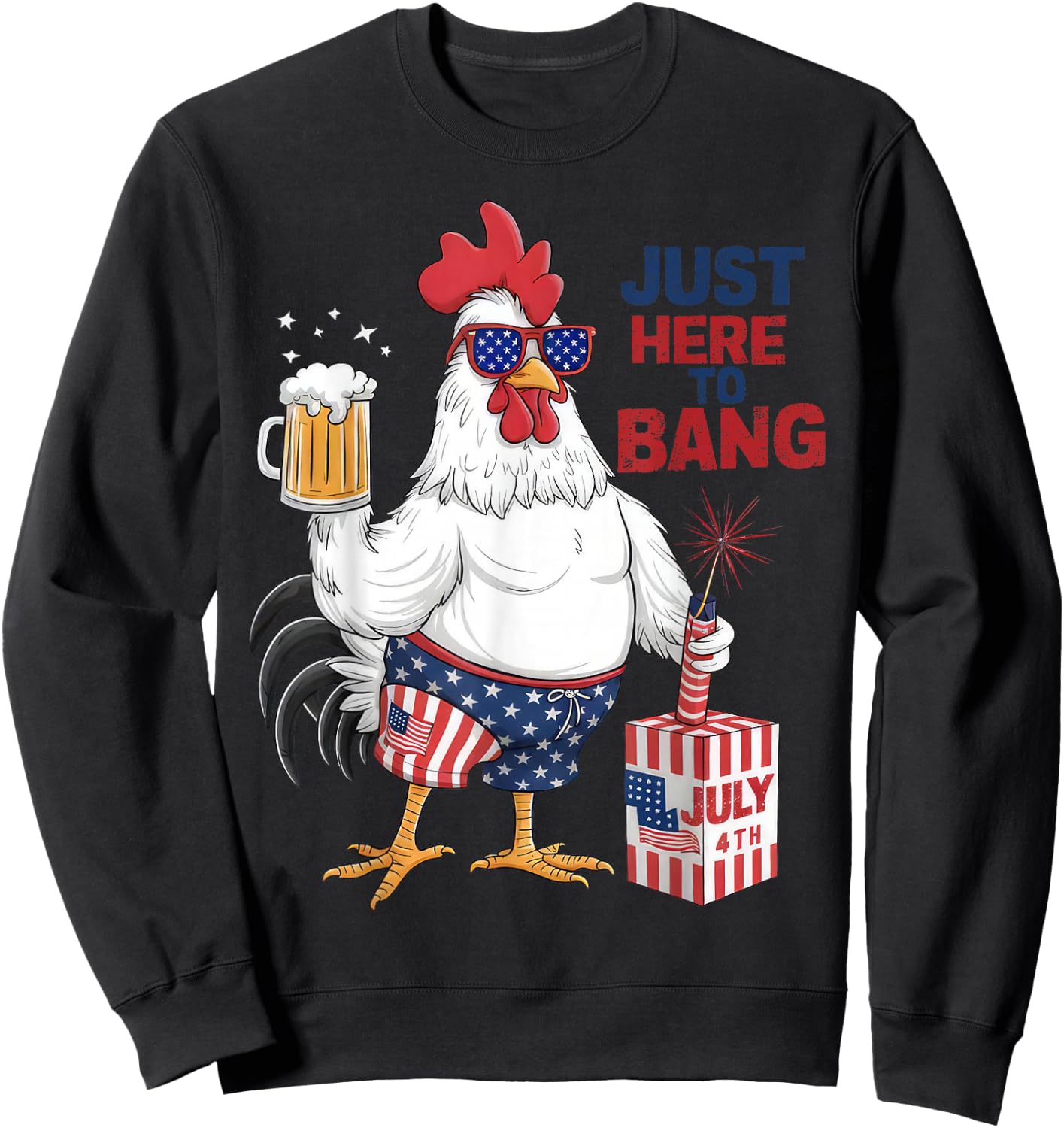Just Here To Bang Patriotic Rooster Fireworks 4th Of July Sweatshirt - Sweatshirt | Black