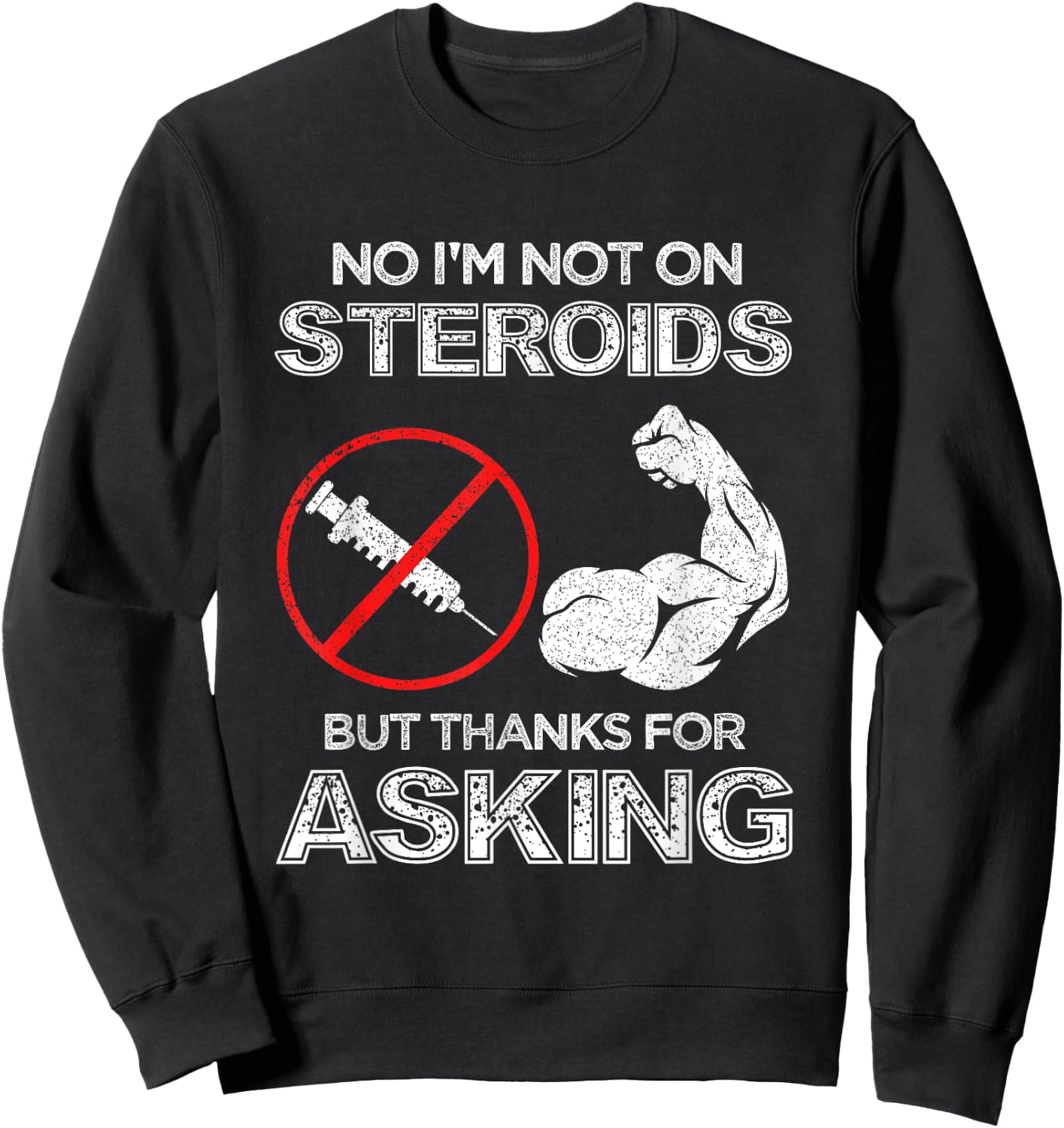 Gym Exercise Fitness Muscle Workout Gifts No I'm Not On Steroids But Thanks For Asking Bodybuilder Sweatshirt - Sweatshirt | Black