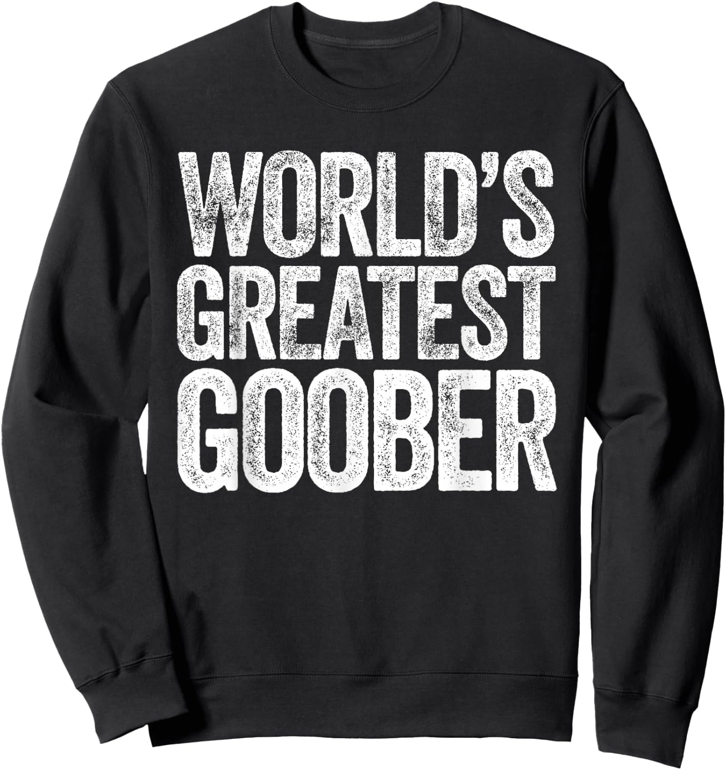 World's Greatest Goober Sweatshirt - Sweatshirt | Black