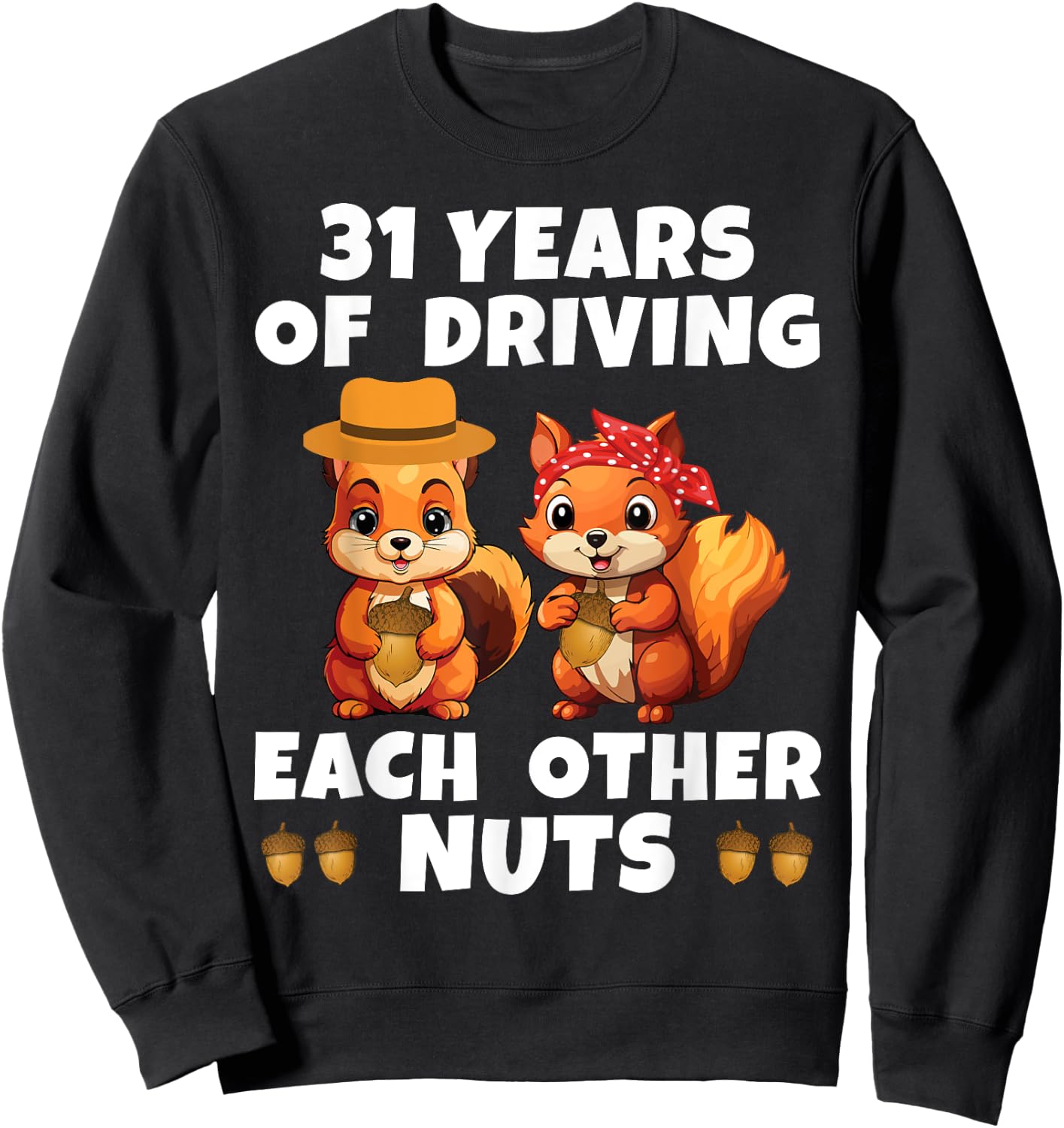 31st Wedding Anniversary Couple Fun 31 Years of Driving Nuts Sweatshirt - Sweatshirt | Black