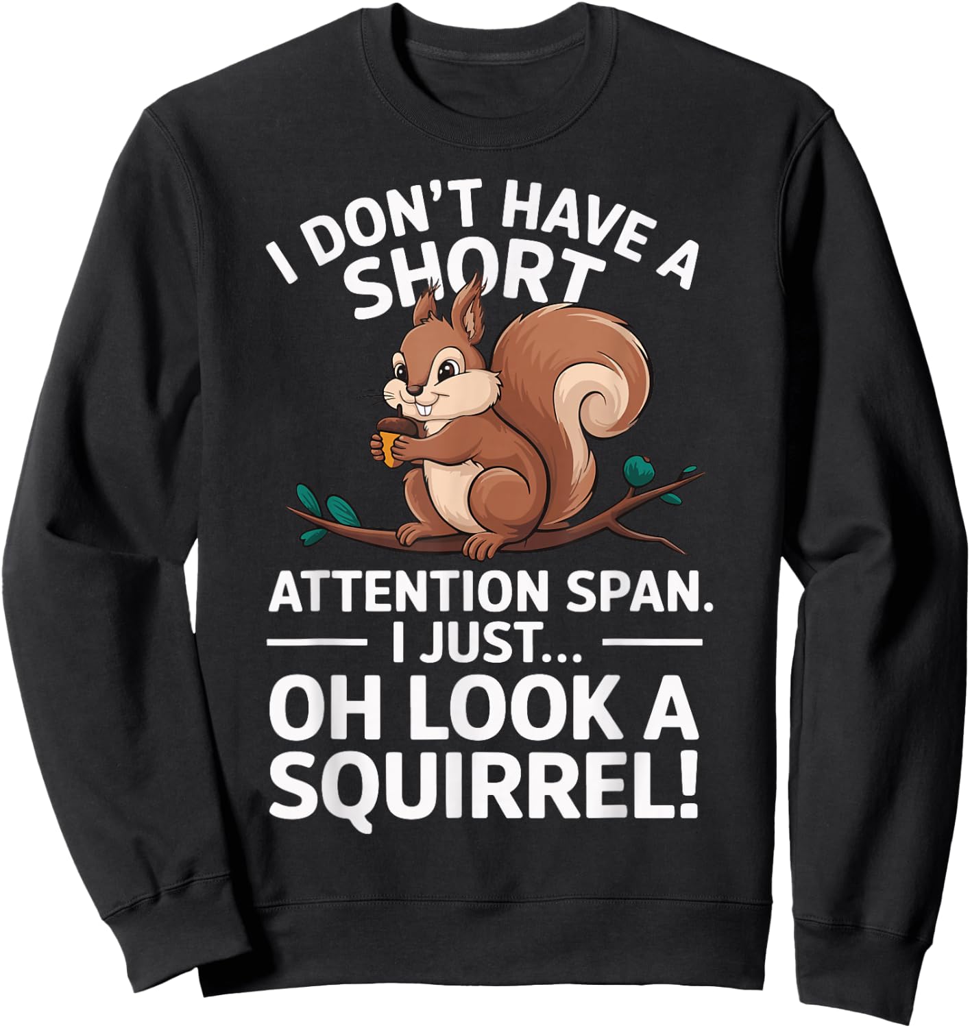 I Don't Have A Short Attention Span Funny ADHD Awareness Sweatshirt - Sweatshirt | Black