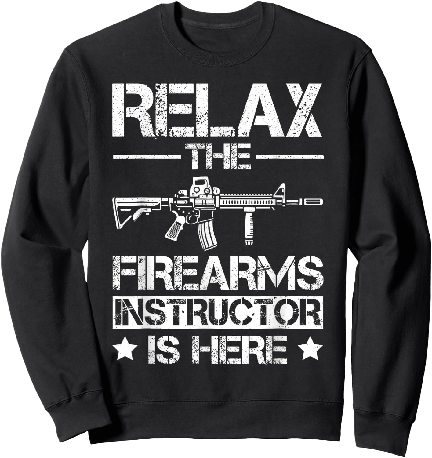 Relax The Firearm Instructor is here Sweatshirt - Sweatshirt | Black