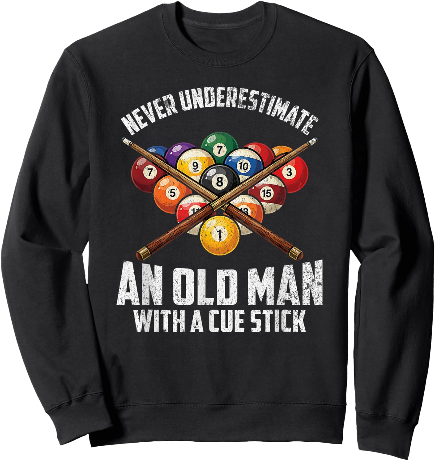 Never Underestimate an Old Man with A Cue Stick Funny Meme Sweatshirt - Sweatshirt | Black