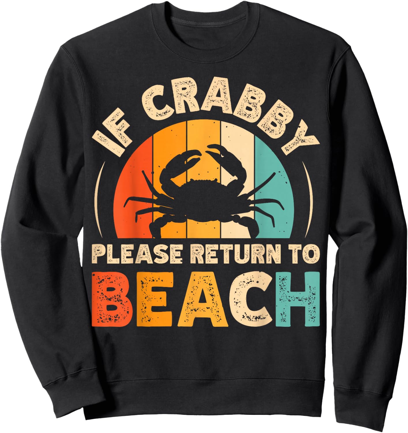 If Crabby Please Return To Beach Sweatshirt - Sweatshirt | Black