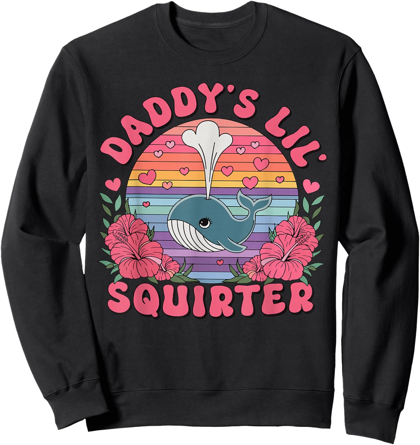 Daddy's Lil' Squirter Funny Adult Humor Sweatshirt - Sweatshirt | Black