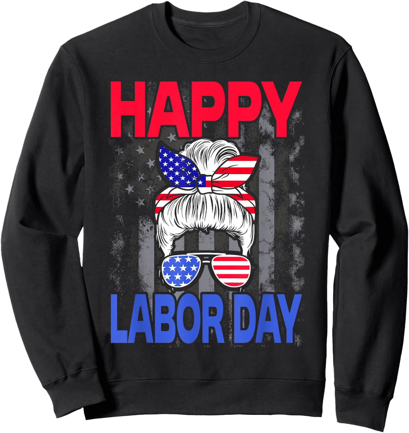 Happy Labor Day Labor Day Messy Bun USA Flag Sweatshirt - Sweatshirt | Black