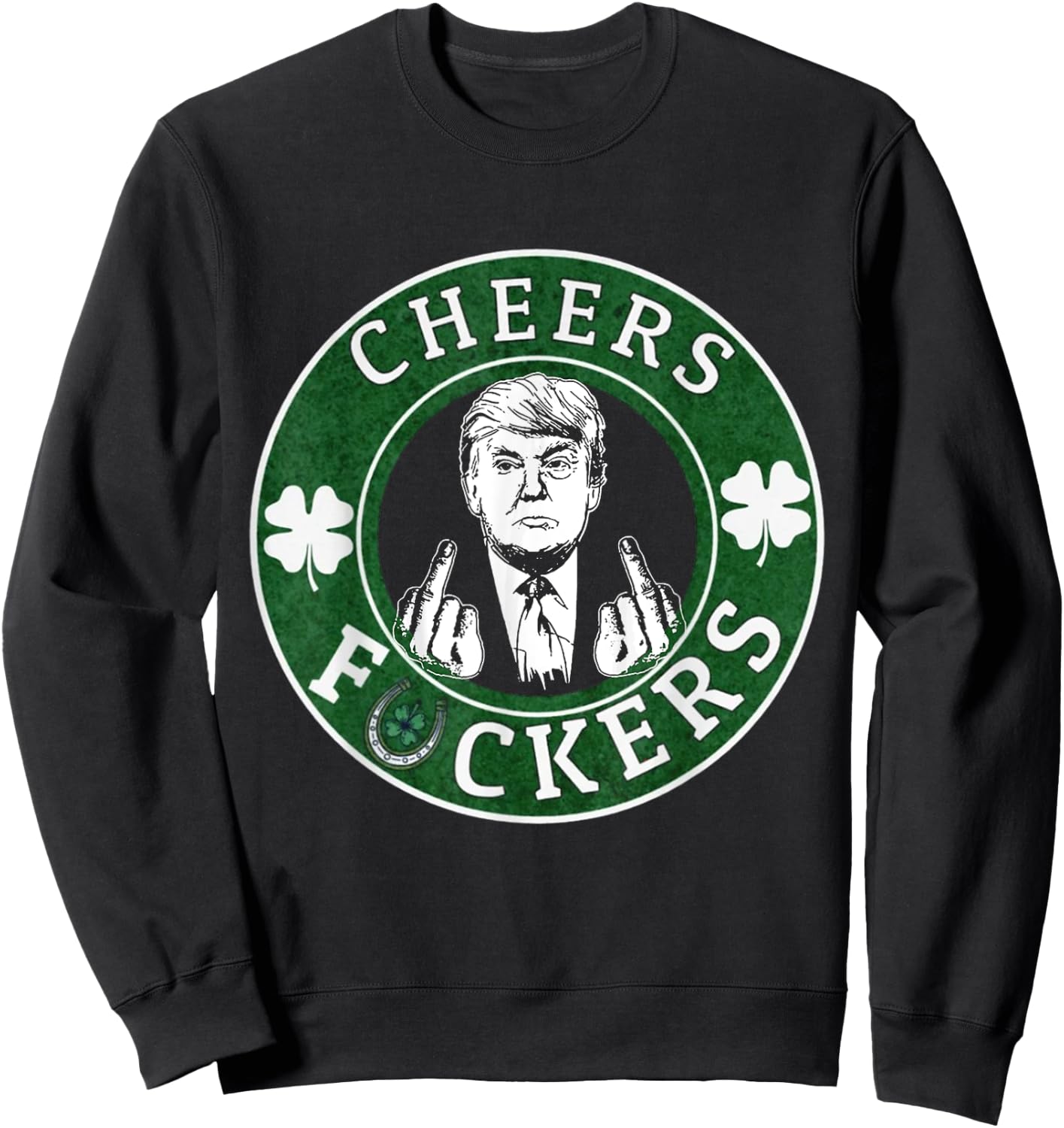 Cheer Fuckers Trump Drinking Beer St Patrick's Day Sweatshirt - Sweatshirt | Black