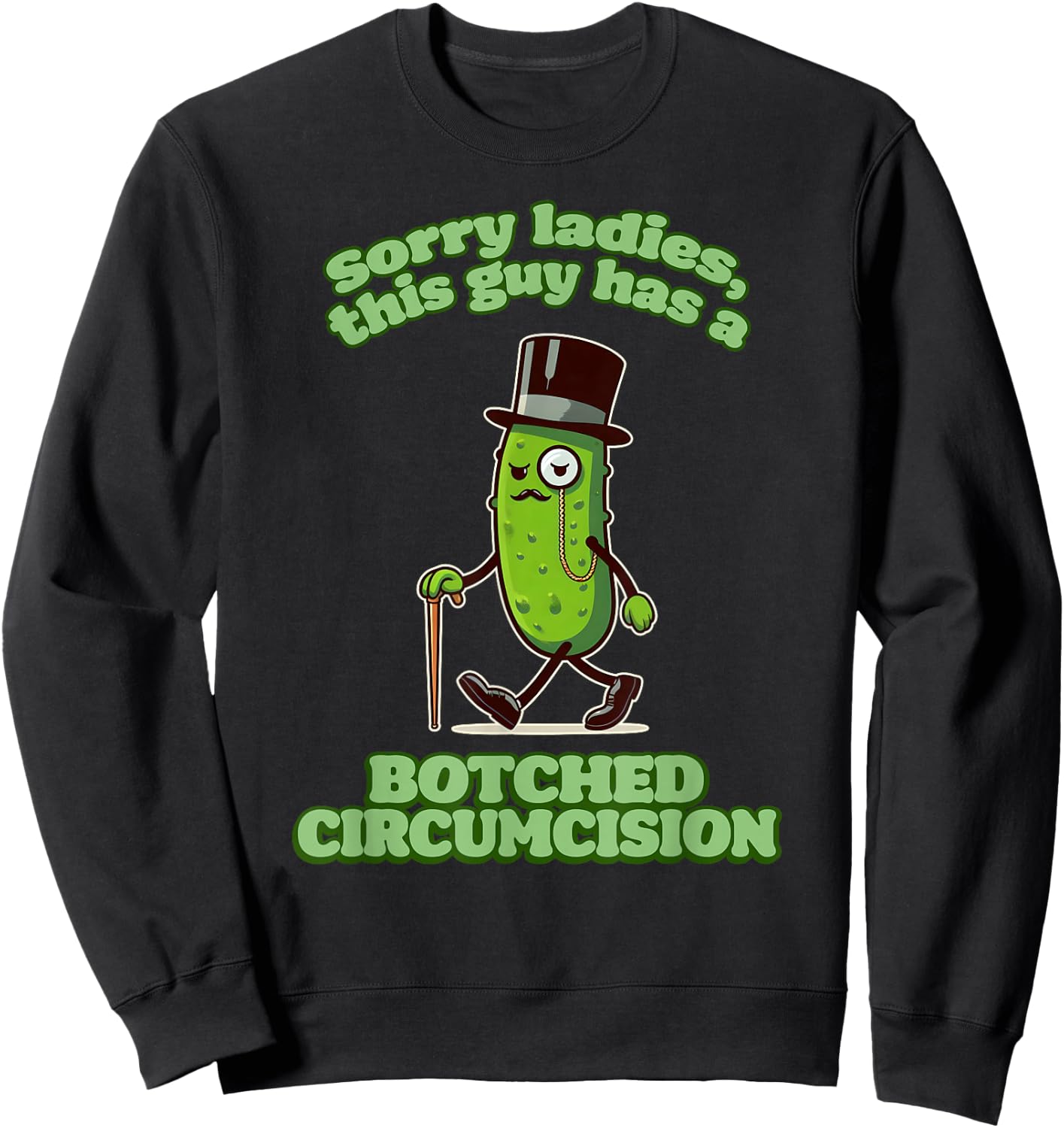 SORRY LADIES THIS GUY HAS A BOTCHED CIRCUMCISION Cringe Gag Sweatshirt - Sweatshirt | Black